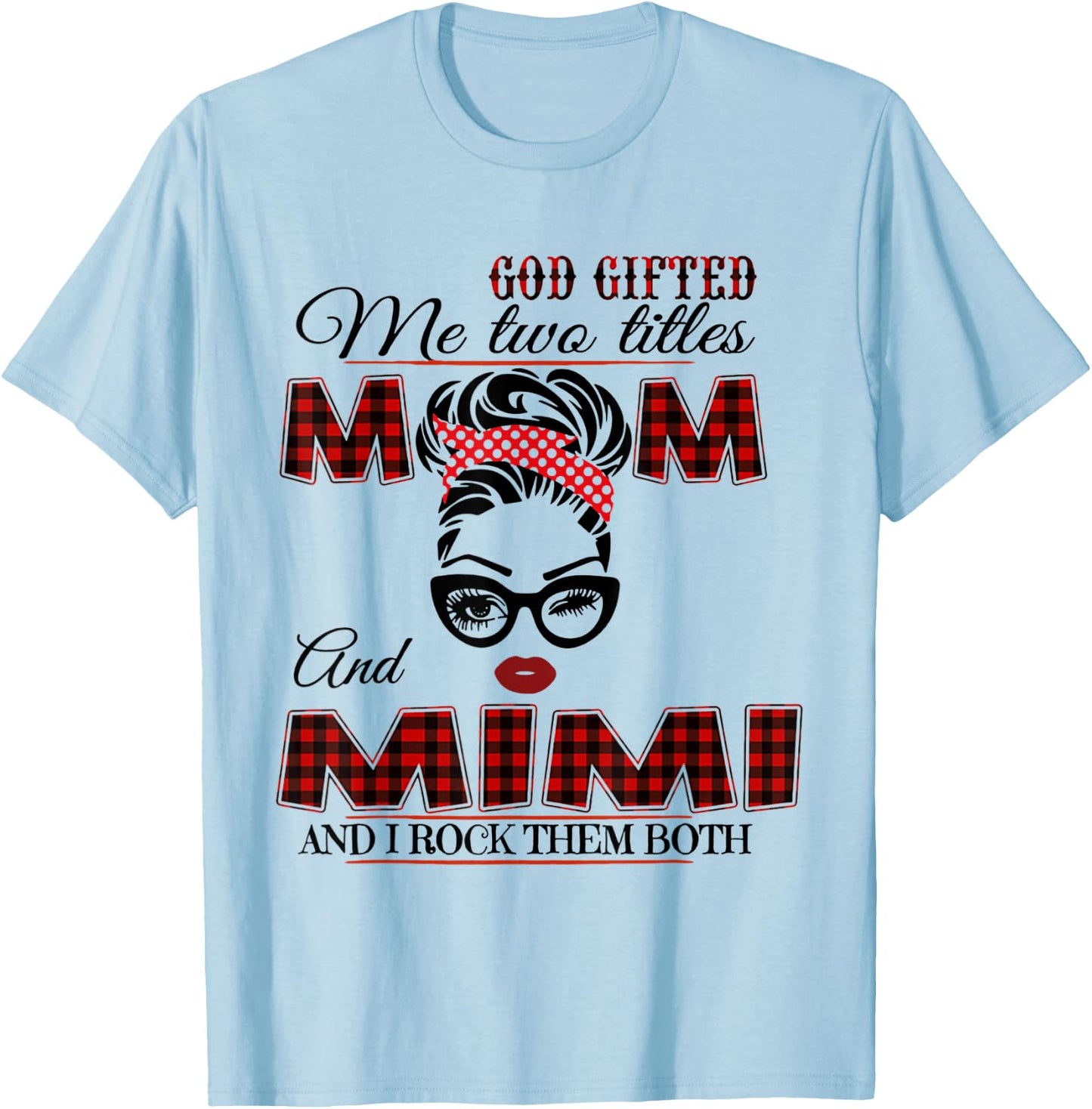 God Gifted Me Two Titles Mom And Mimi T-Shirt - T-Shirt | Light Blue