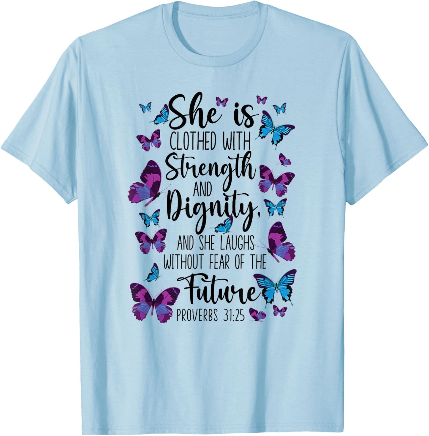 Christian Bible Verse Quote Butterfly Proverbs 31:25 T-Shirt - T-Shirt | Light Blue
