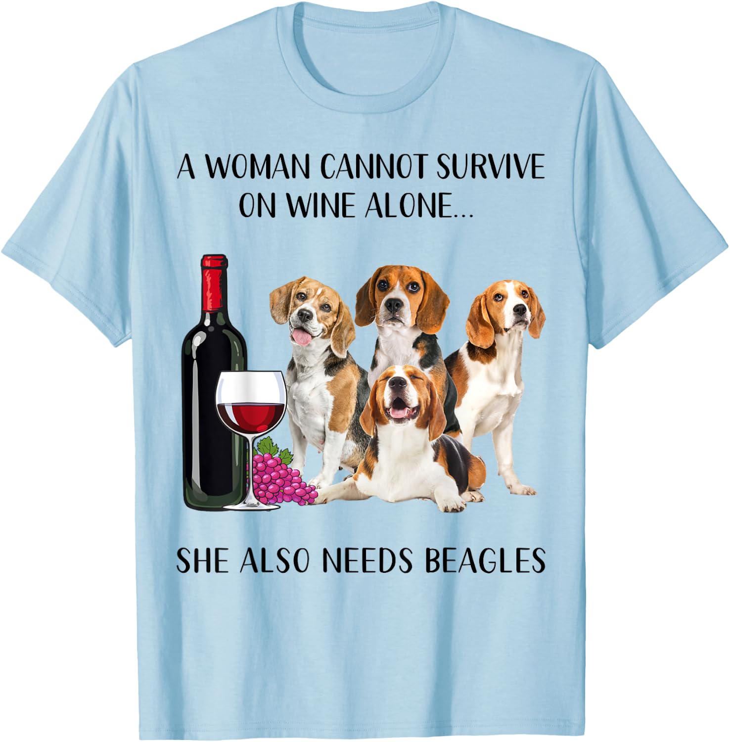 A Woman Cannot Survive On Wine Alone Beagle Lovers T-Shirt - T-Shirt | Light Blue