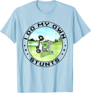 Golf Cart Accident I Do My Own Stunts Fun Present T-Shirt - T-Shirt | Light Blue