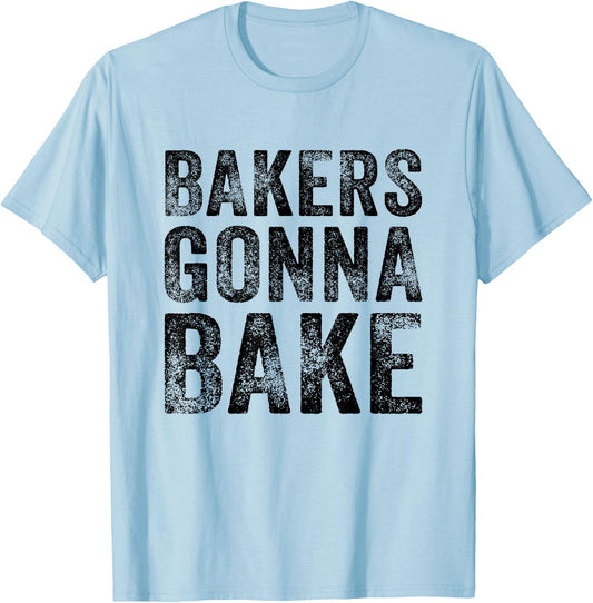 Bakers Gonna Bake Funny Baking Quote Bakery Vintage Retro T-Shirt - T-Shirt | Light Blue