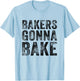 Bakers Gonna Bake Funny Baking Quote Bakery Vintage Retro T-Shirt - T-Shirt | Light Blue