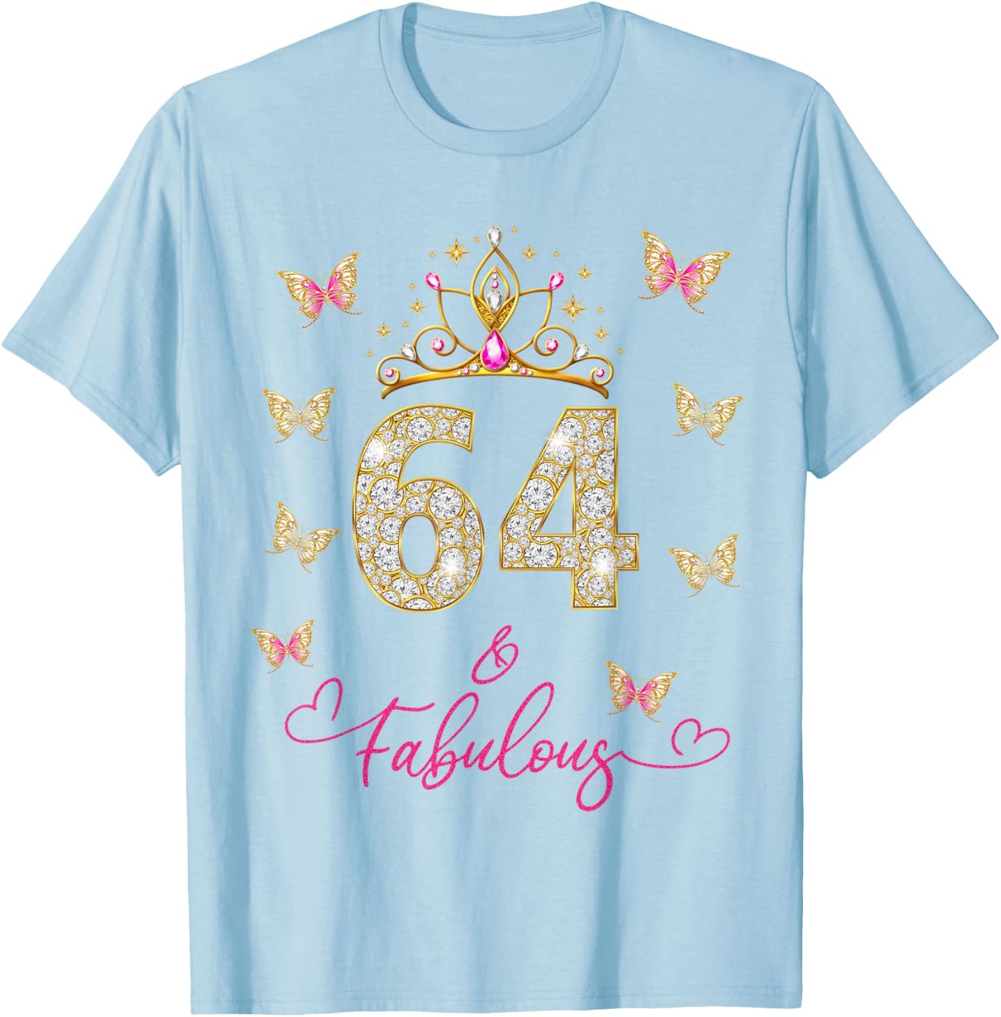64 And Fabulous, 64 Years Old Women, 64th Birthday T-Shirt - T-Shirt | Light Blue