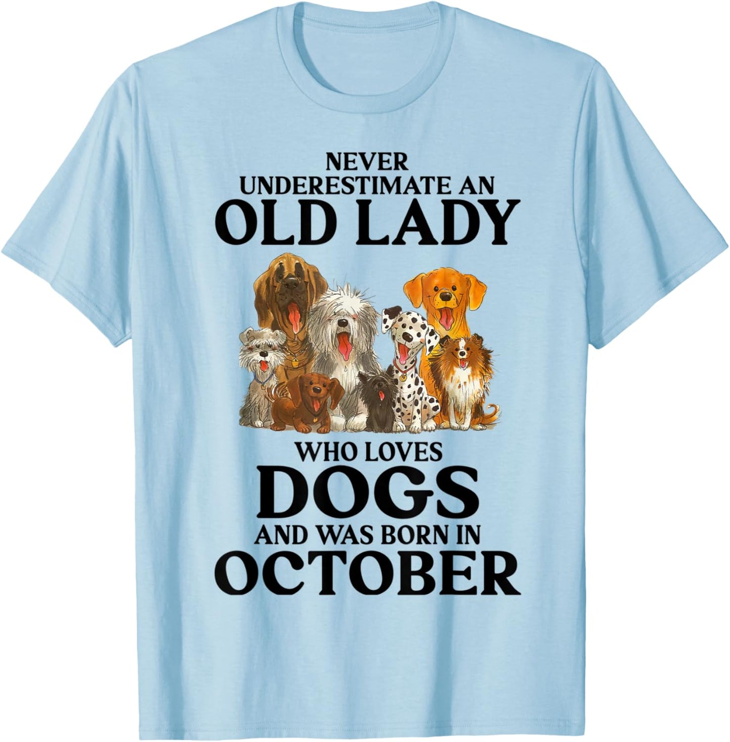 Never Underestimate An Old Lady Who Loves Dogs In October T-Shirt - T-Shirt | Light Blue