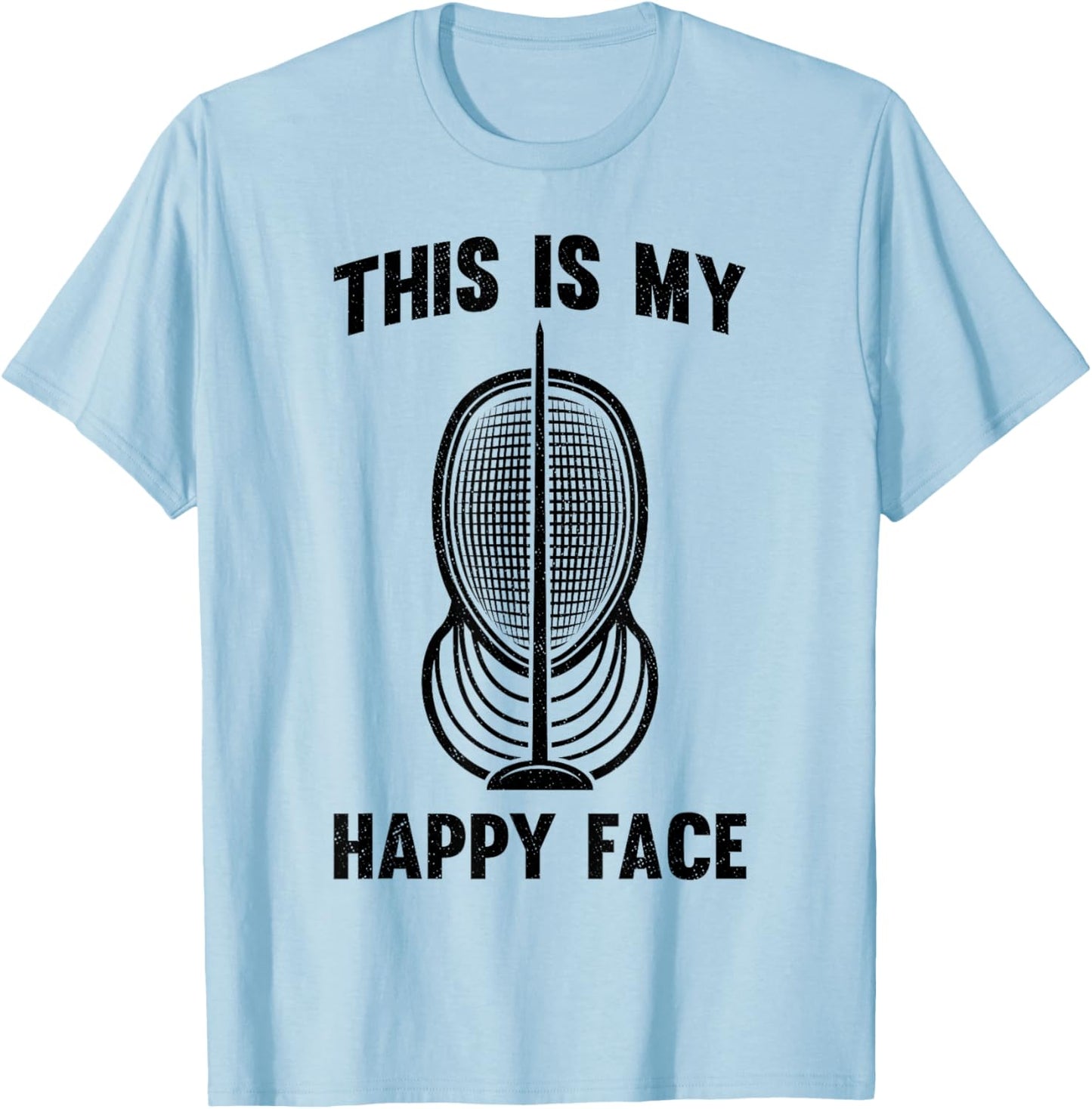 Fencer Fencing Mask This is My Happy Face Epee Sword Fight T-Shirt - T-Shirt | Light Blue