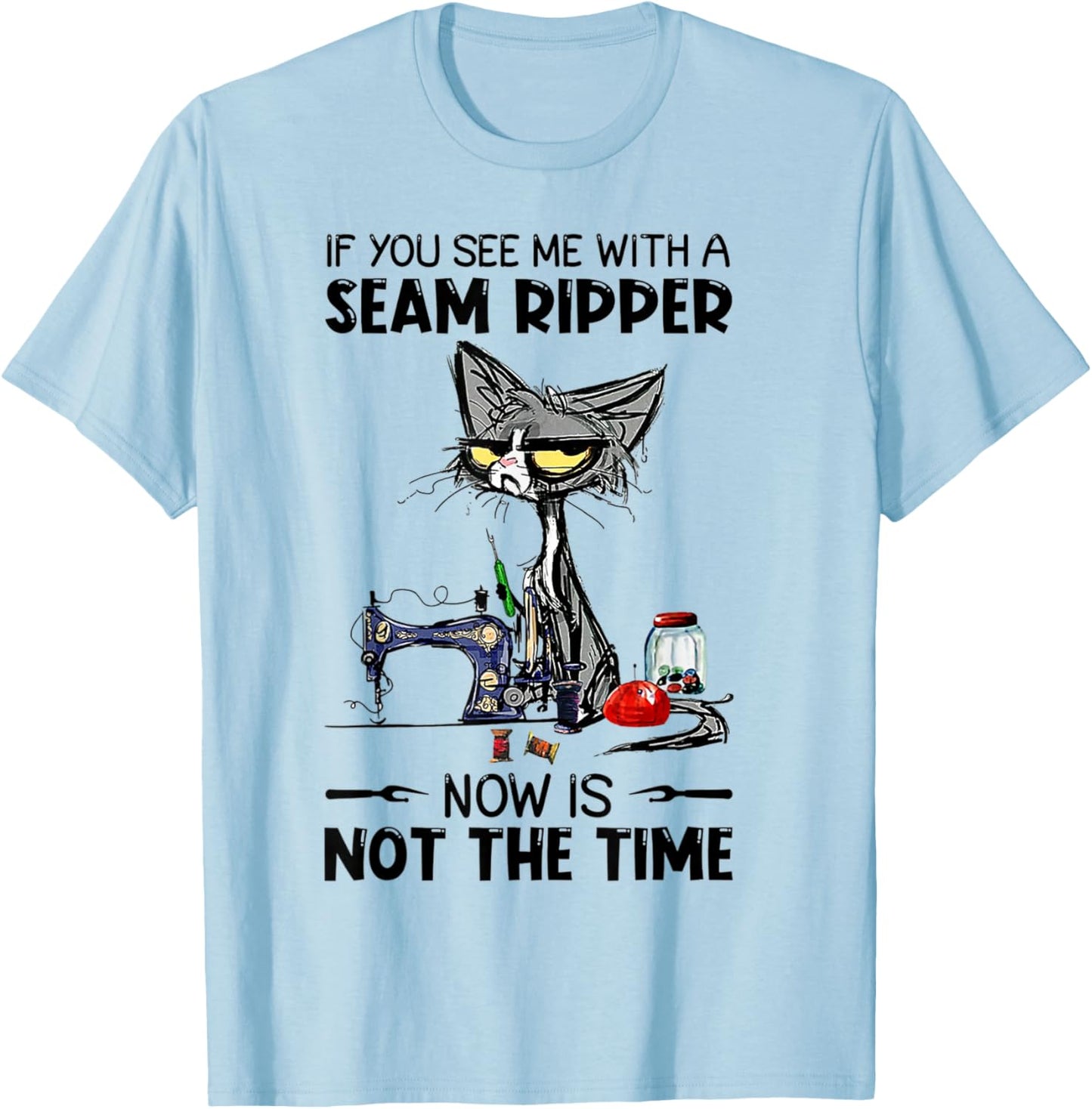 Cat Sewing If You See Me with A Seam Ripper T-Shirt - T-Shirt | Light Blue