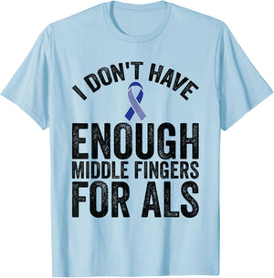 Awareness - Don't Have Enough Middle Fingers For ALS T-Shirt - T-Shirt | Light Blue