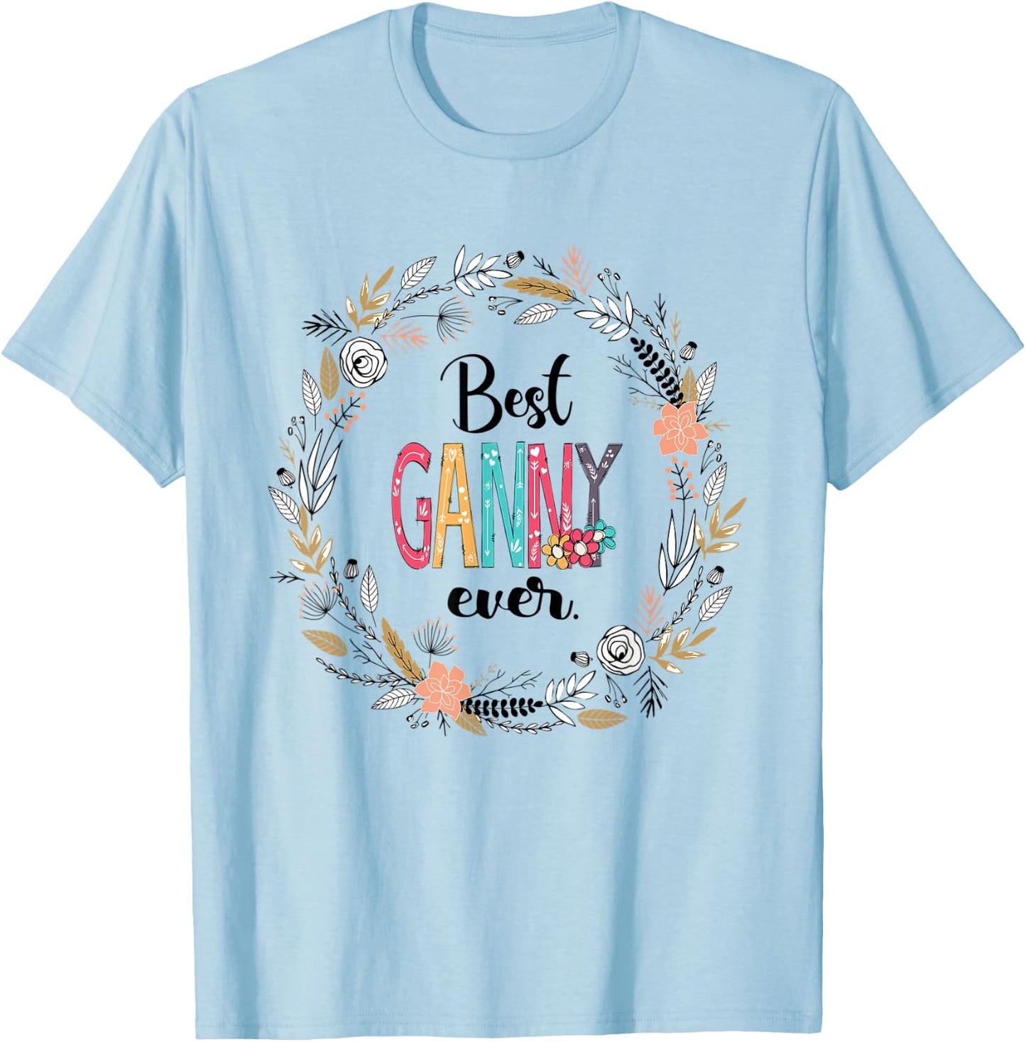 Best Ganny Ever- Flower Grandmatee-Gifts for parents T-Shirt - T-Shirt | Light Blue