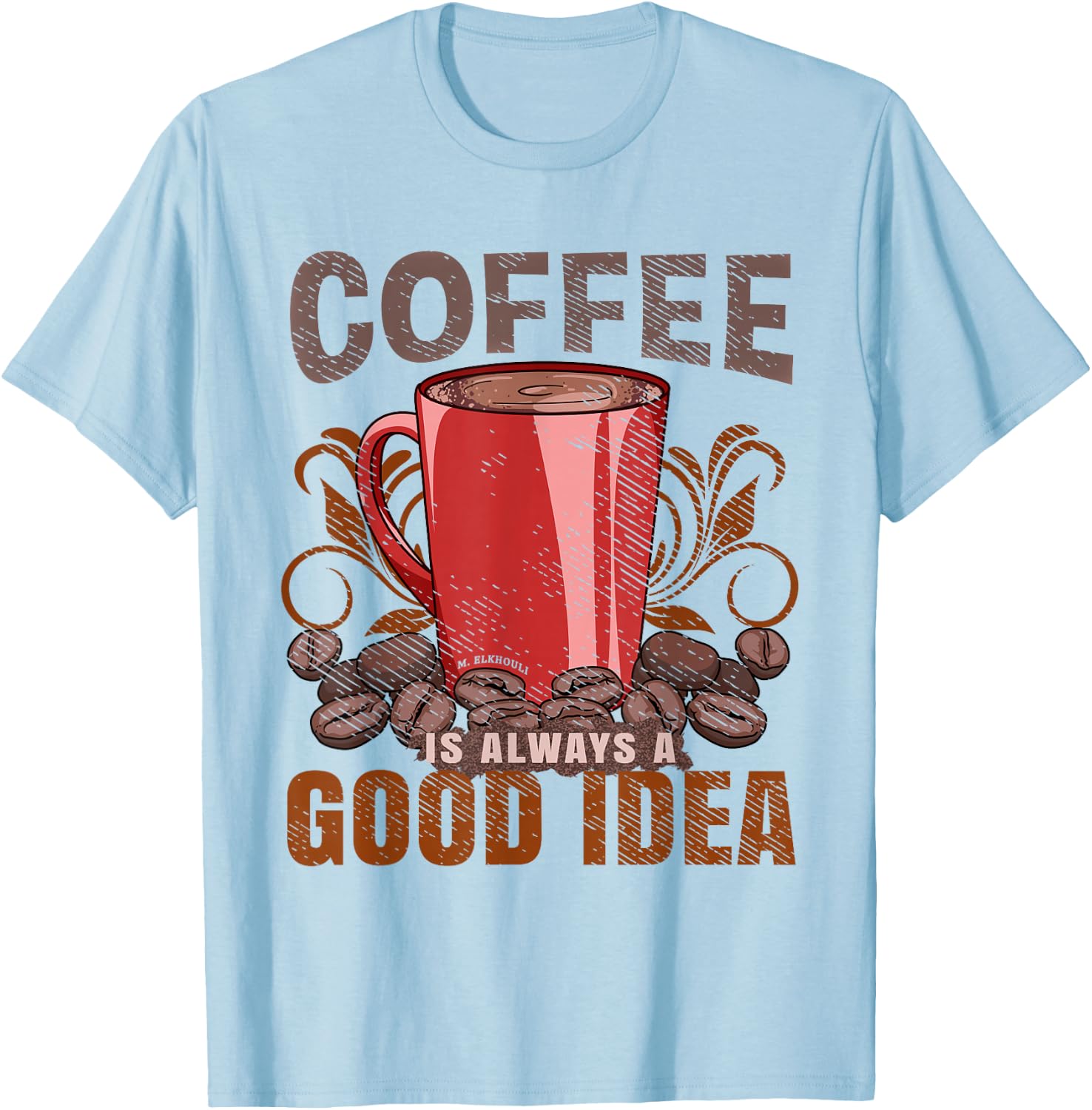 Barista Life Coffee Is Always A Good Idea T-Shirt - T-Shirt | Light Blue