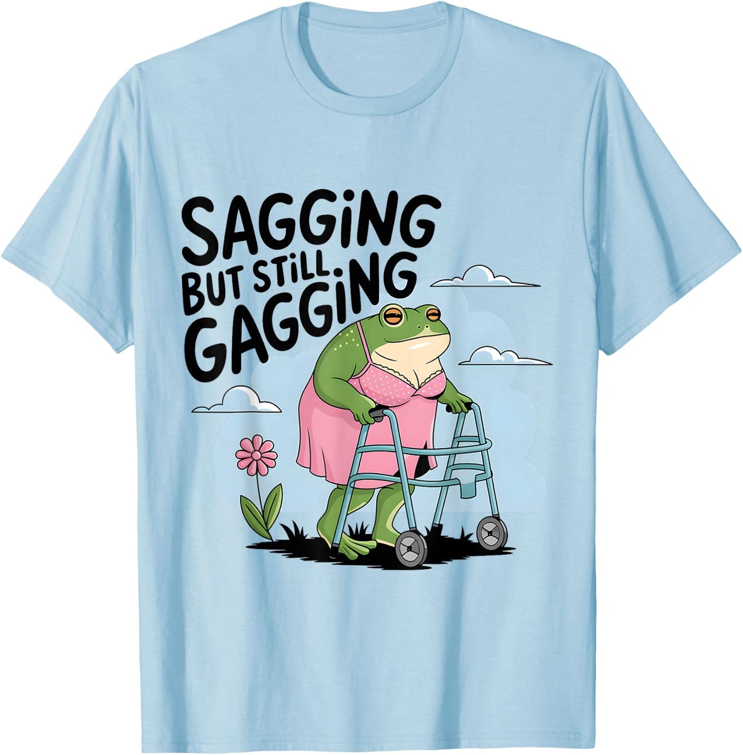 Sagging But Still Gagging Funny Frog Humor Grandmother T-Shirt - T-Shirt | Light Blue