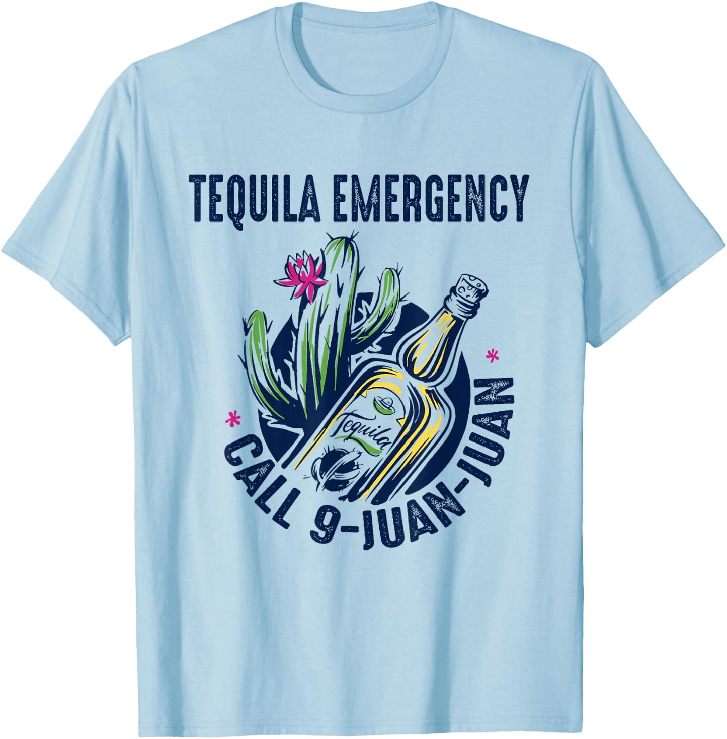 Tequila Emergency Call 9 Juan Juan Men & Women T-Shirt - T-Shirt | Light Blue