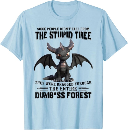 Some People Didn't Fall From The Stupid Tree - Cool Dragon T-Shirt - T-Shirt | Light Blue
