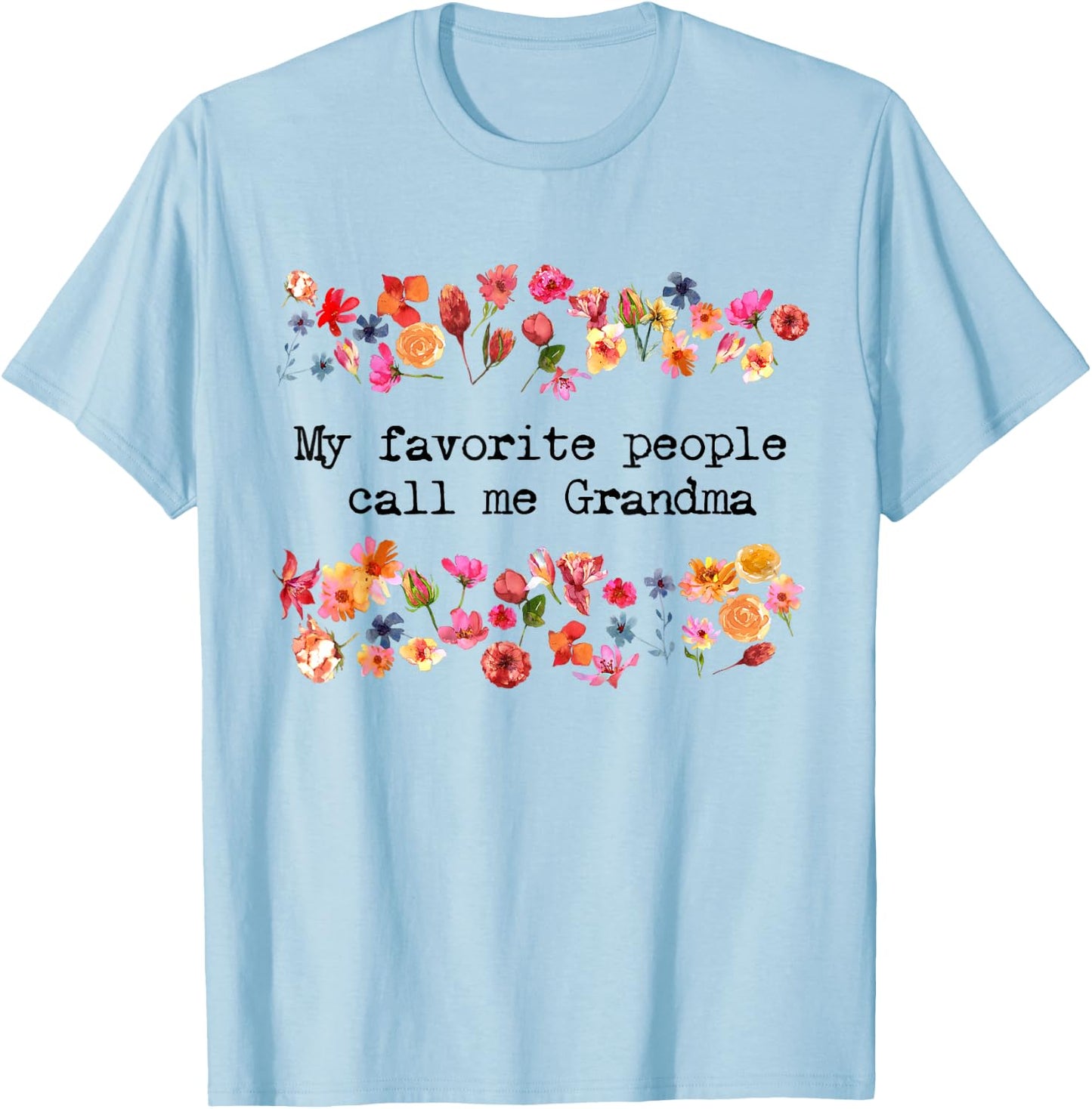Women's My Favorite People Call Me Grandma Funny Grandmother T-Shirt - T-Shirt | Light Blue
