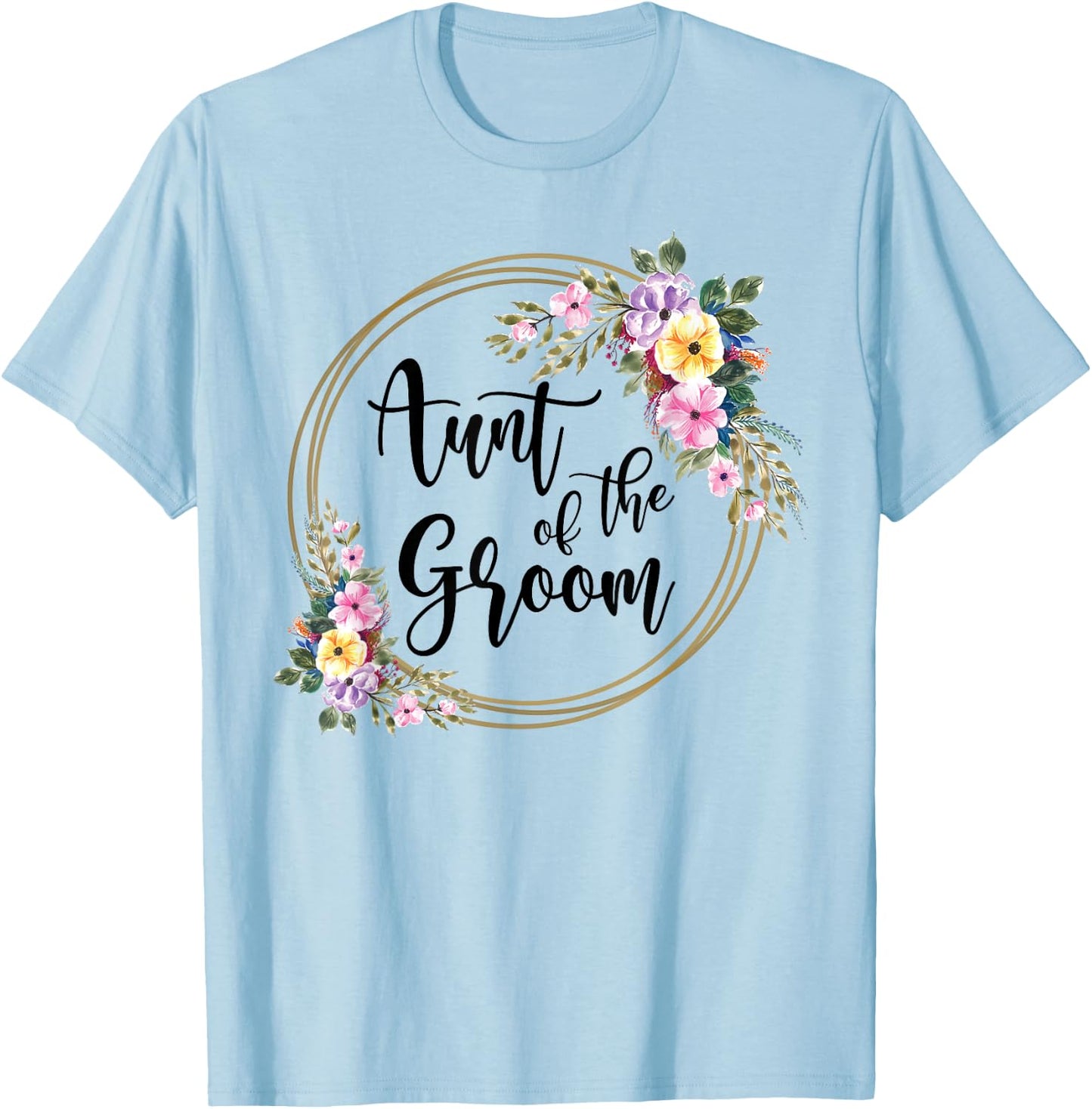 Aunt Of The Groom Aunt Flowers Auntie Of The Groom T-Shirt - T-Shirt | Light Blue