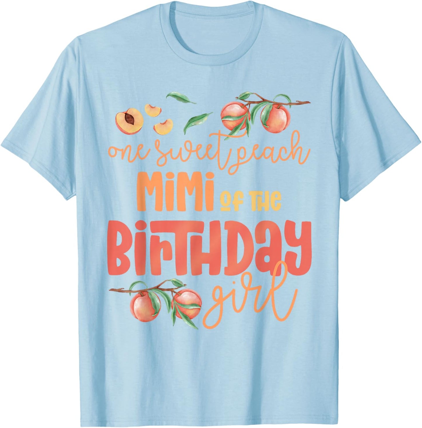 Mimi Birthday Girl One Sweet Peach Peachy Birthday Party T-Shirt - T-Shirt | Light Blue