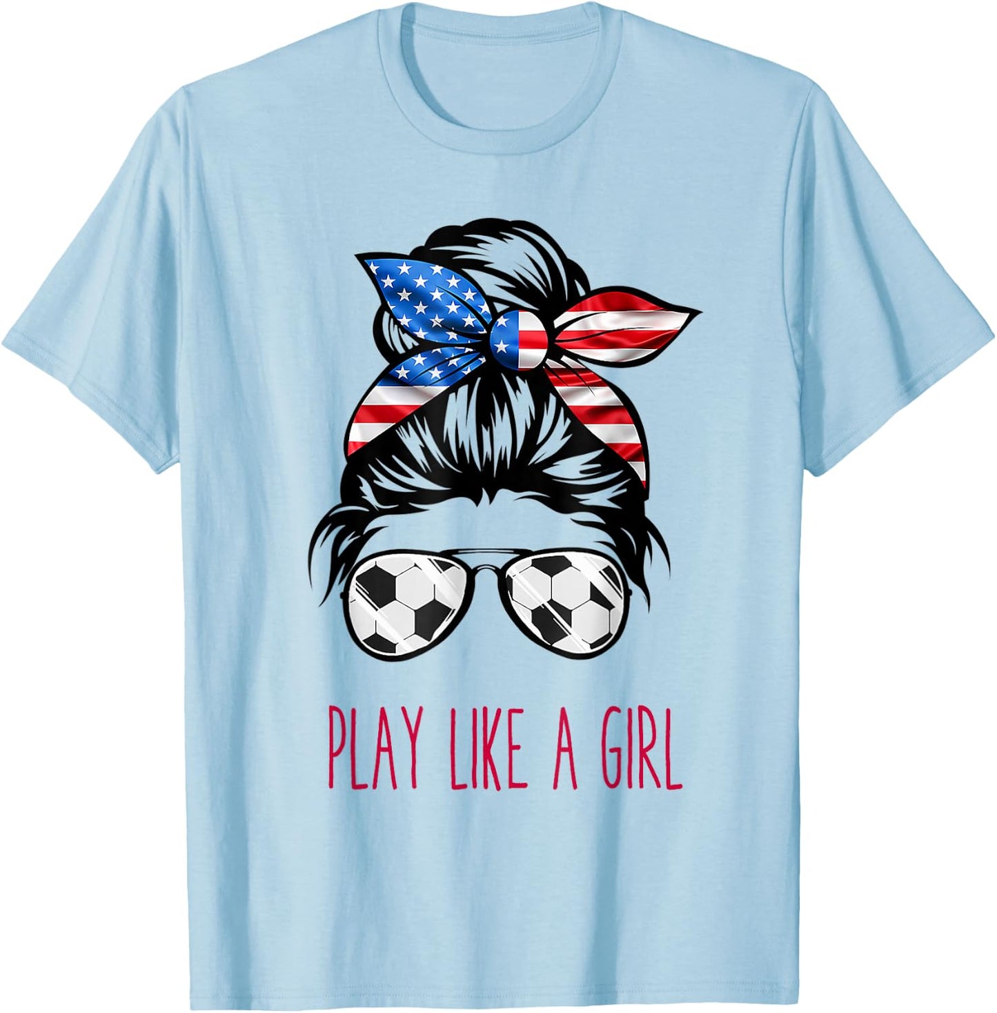 Play Like A Girl USA Women Soccer Funny T-Shirt - T-Shirt | Light Blue
