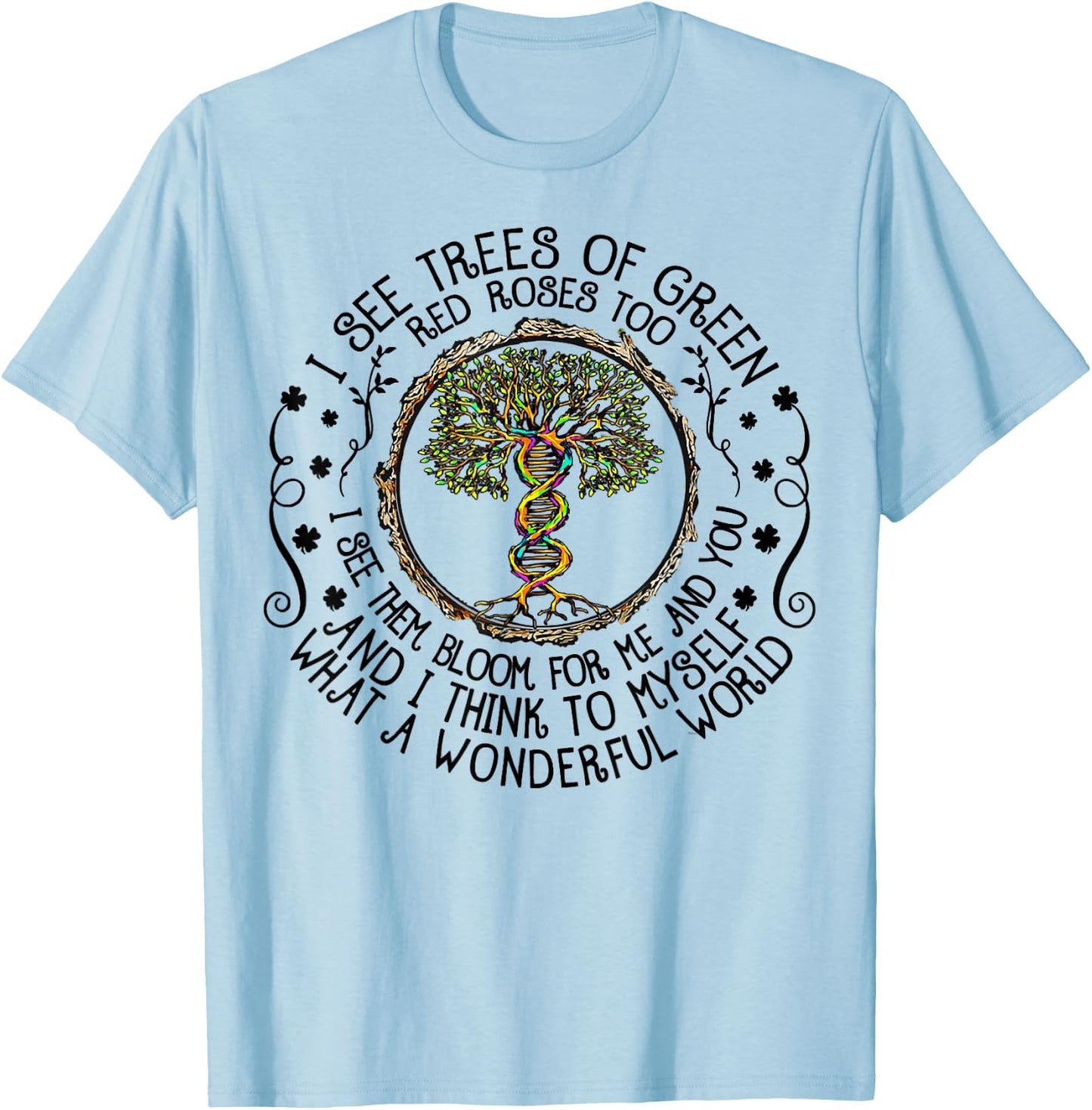 I See Trees Green Roses Colorful DNA 2022 Earth Day T-Shirt - T-Shirt | Light Blue