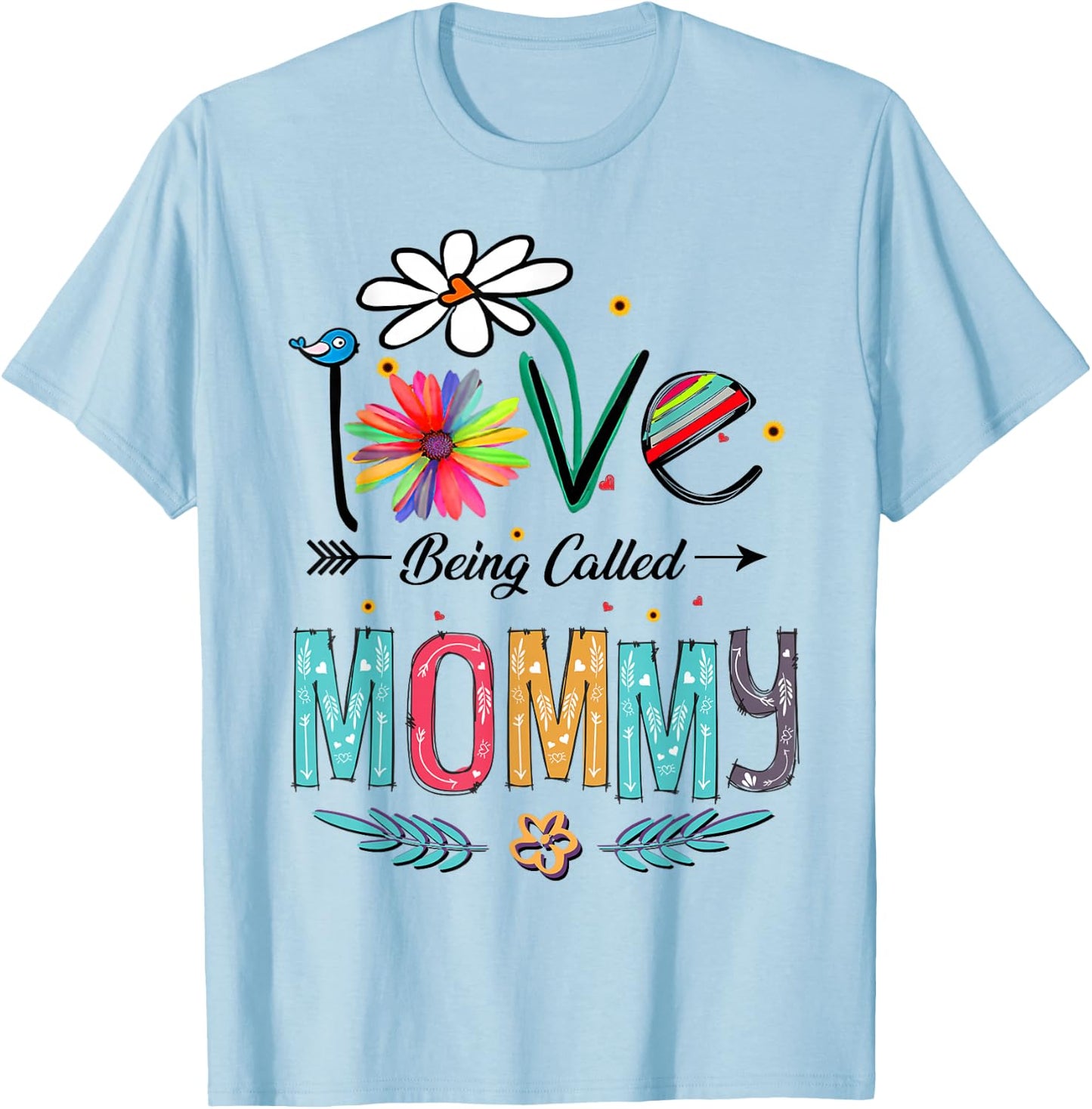 I Love Being Called Mommy Mom Daisy Flower Cute Mother's Day T-Shirt - T-Shirt | Light Blue