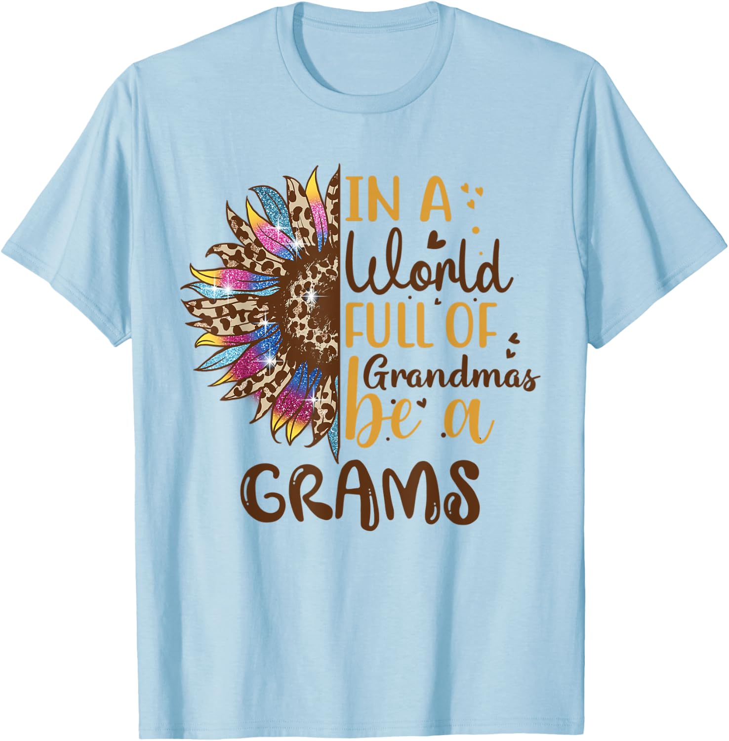 In A World Full Of Grandmas Be A Grams Best Grandma Ever T-Shirt - T-Shirt | Light Blue
