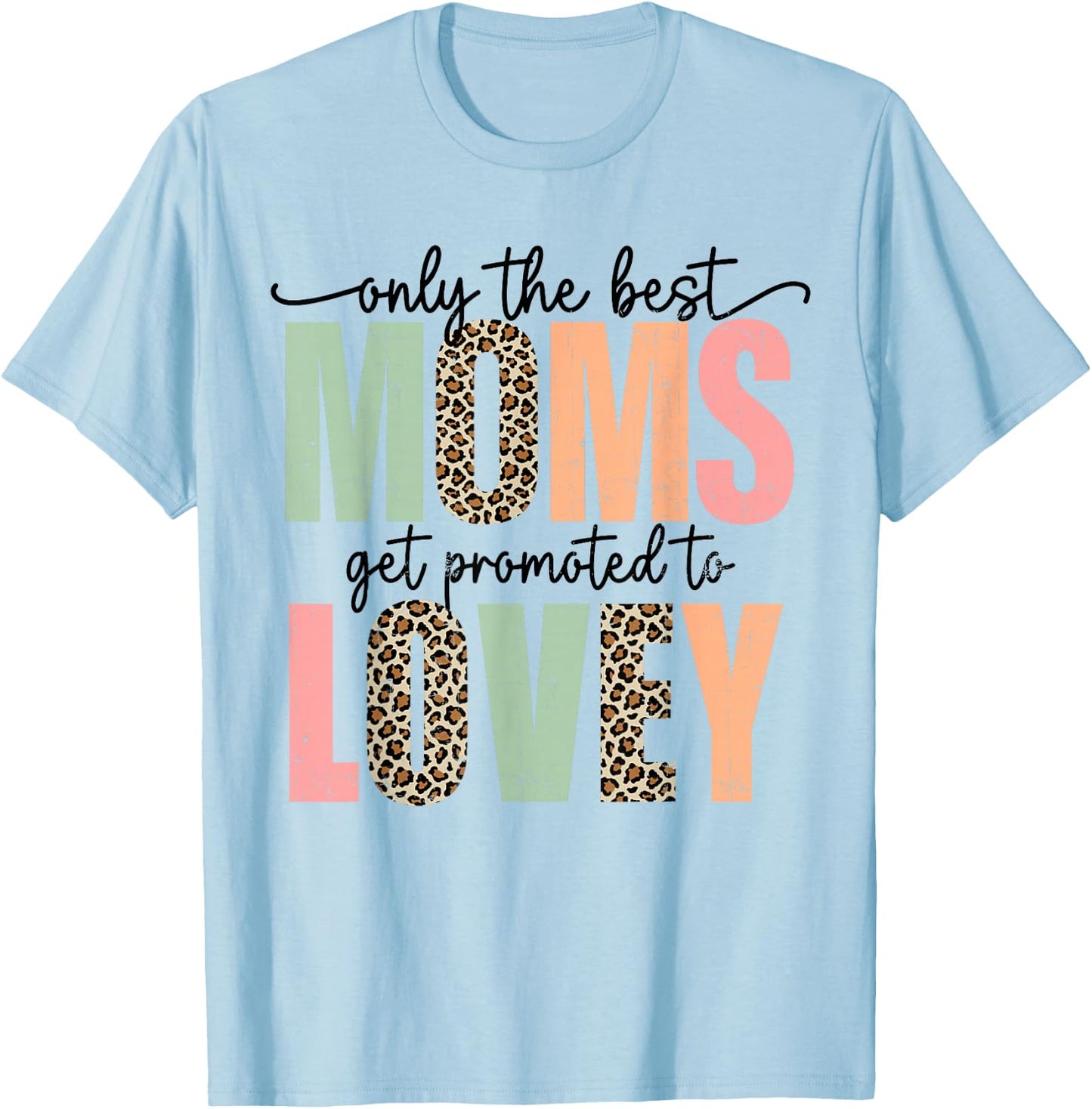 Best Moms Get Promoted to LOVEY leopard mother's day T-Shirt - T-Shirt | Light Blue