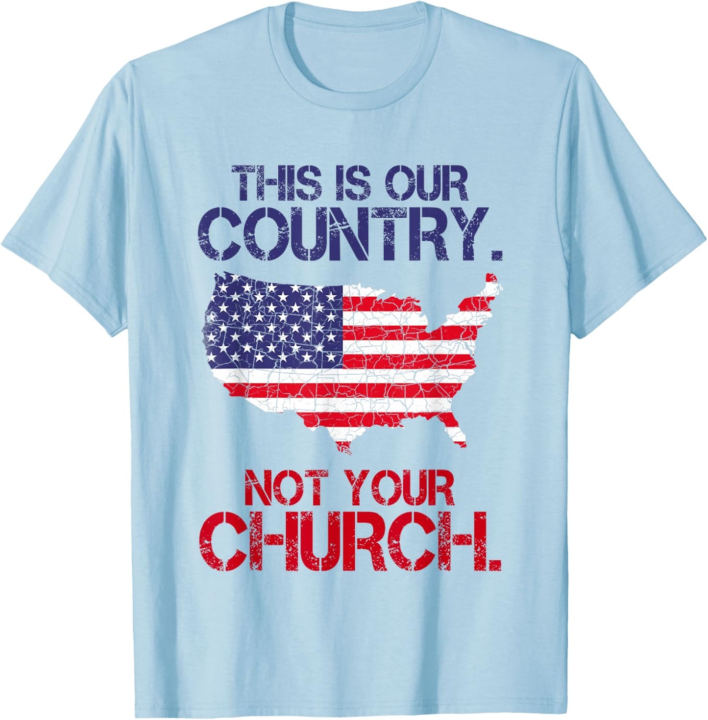 This Is Our Country Not Your Church American Map Flag T-Shirt - T-Shirt | Light Blue