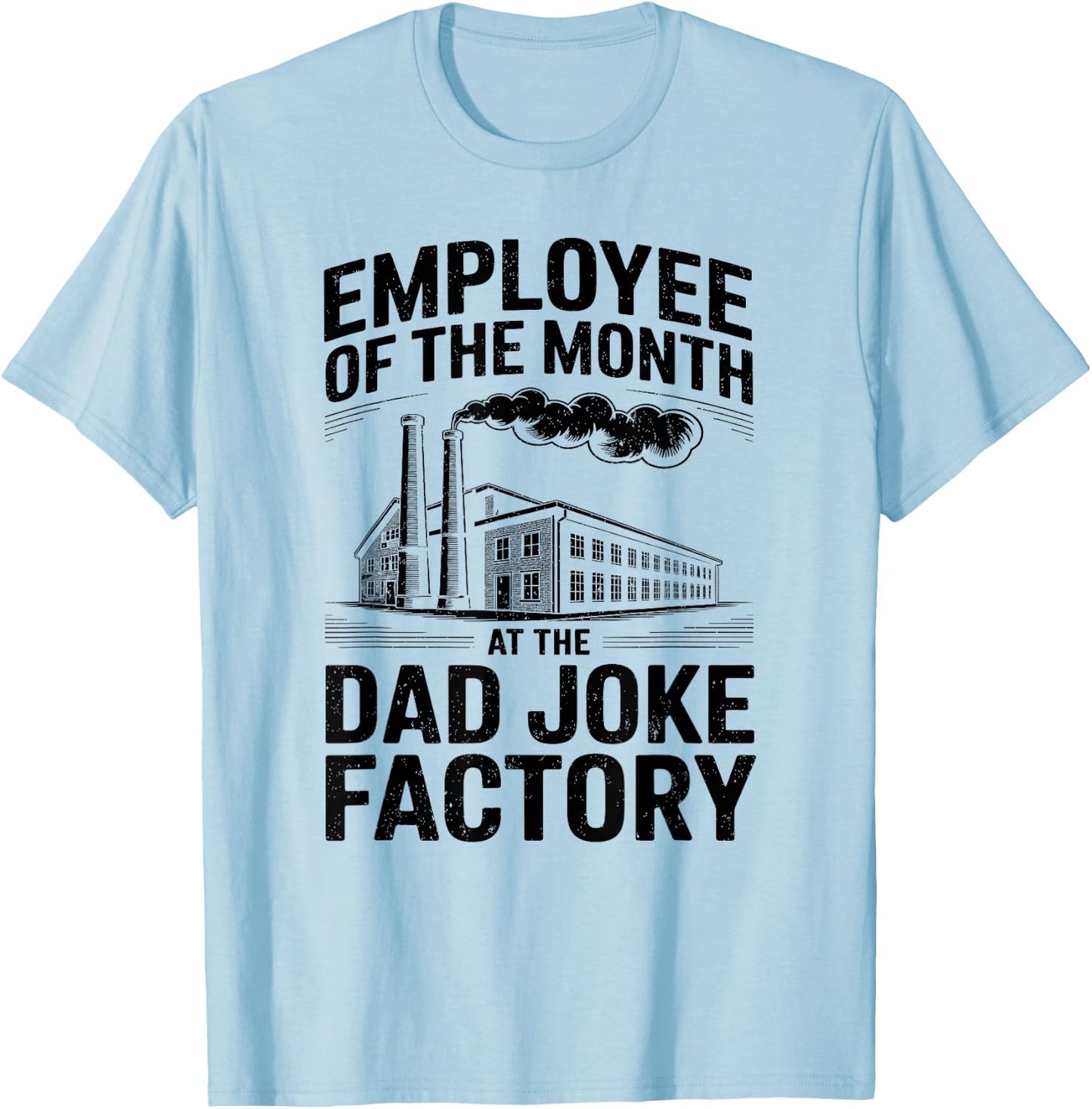 Employee of The Month At The Dad Joke Factory Humor T-Shirt - T-Shirt | Light Blue