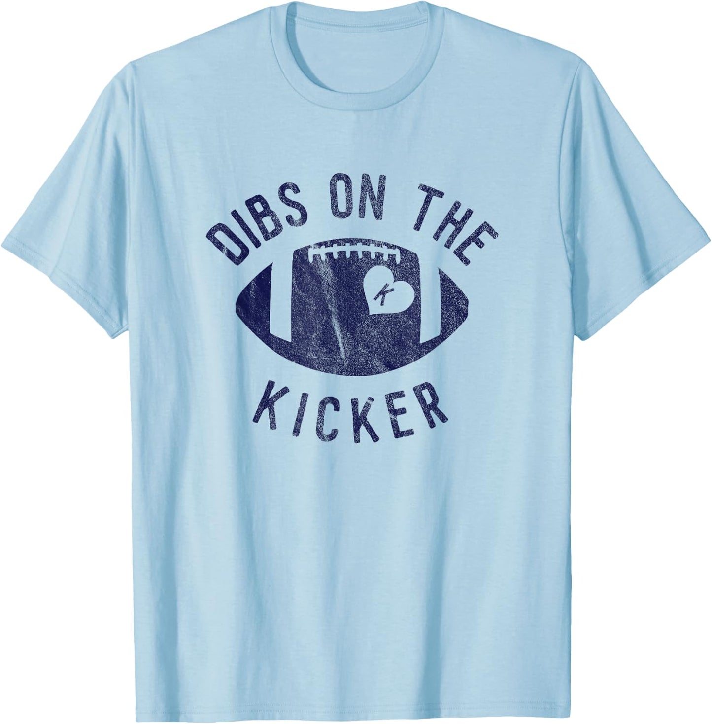Dibs On The Kicker Funny Football Wife Girlfriend Love T-Shirt - T-Shirt | Light Blue