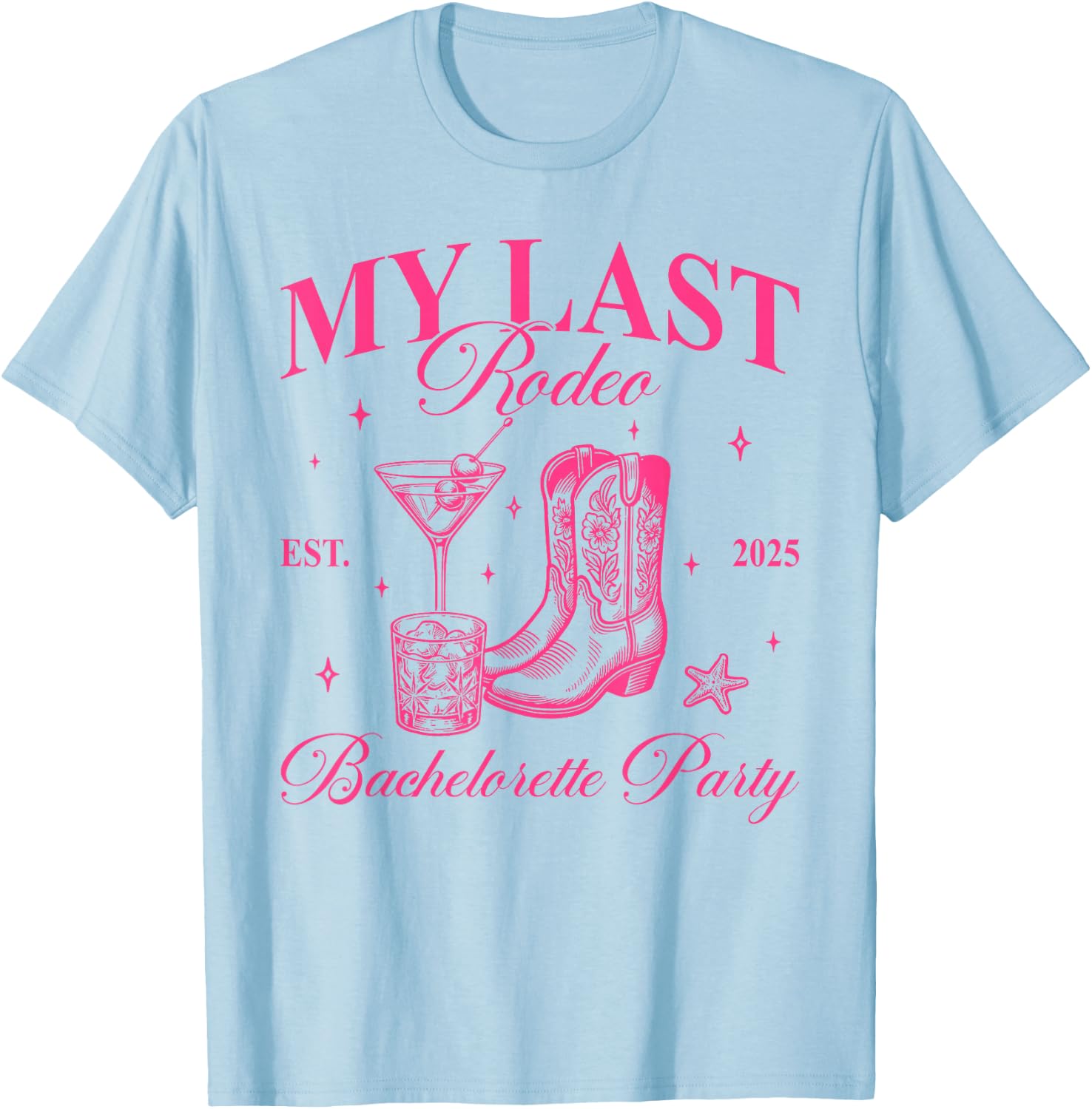 Funny My Last Rodeo Bachelorette Cowgirl Bachelorette Party T-Shirt - T-Shirt | Light Blue