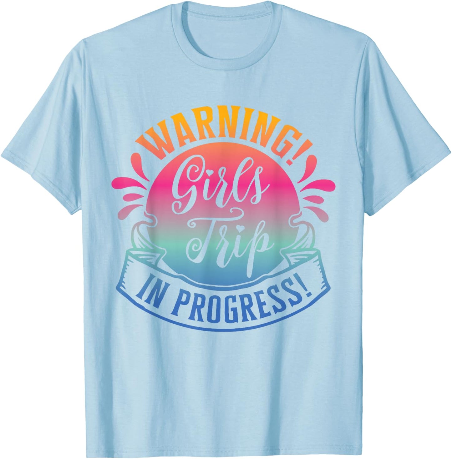 Girls Weekend Women Warning Girls Trip In Progress T-Shirt - T-Shirt | Light Blue