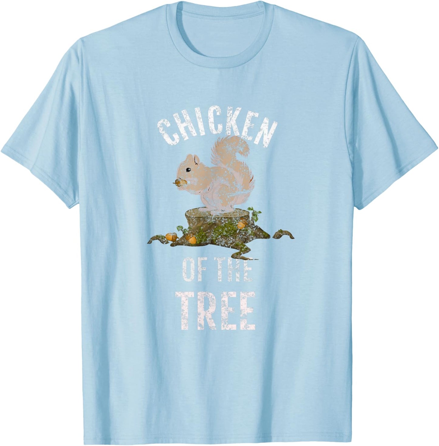 Chicken Of The Tree, Fun Squirrel Hunter T Shirt, LtG T-Shirt - T-Shirt | Light Blue