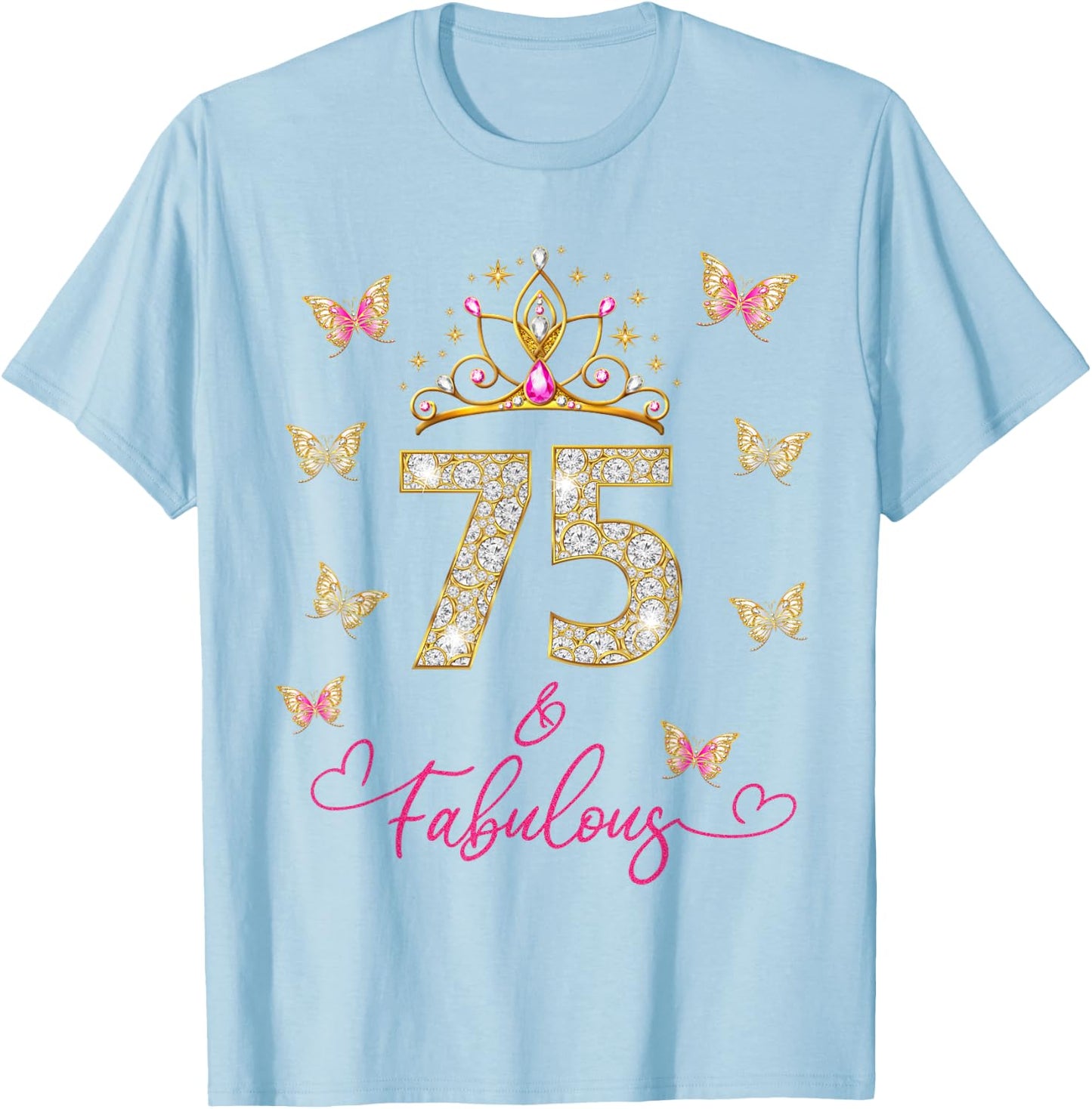 75 And Fabulous 75 Years Old Women 75th Birthday T-Shirt - T-Shirt | Light Blue