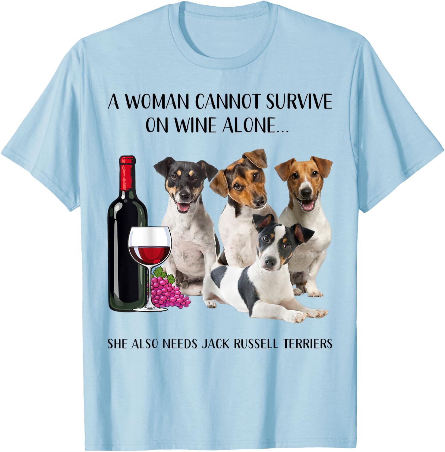 A Woman Cannot Survive On Wine Alone Jack Russell Terrier T-Shirt - T-Shirt | Light Blue