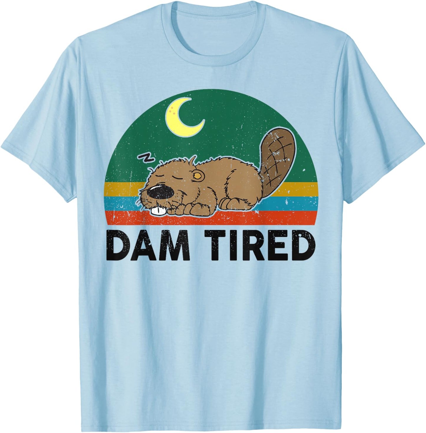 Funny Beaver Dam Tired for Zoo Animal Rodent Lover T-Shirt - T-Shirt | Light Blue