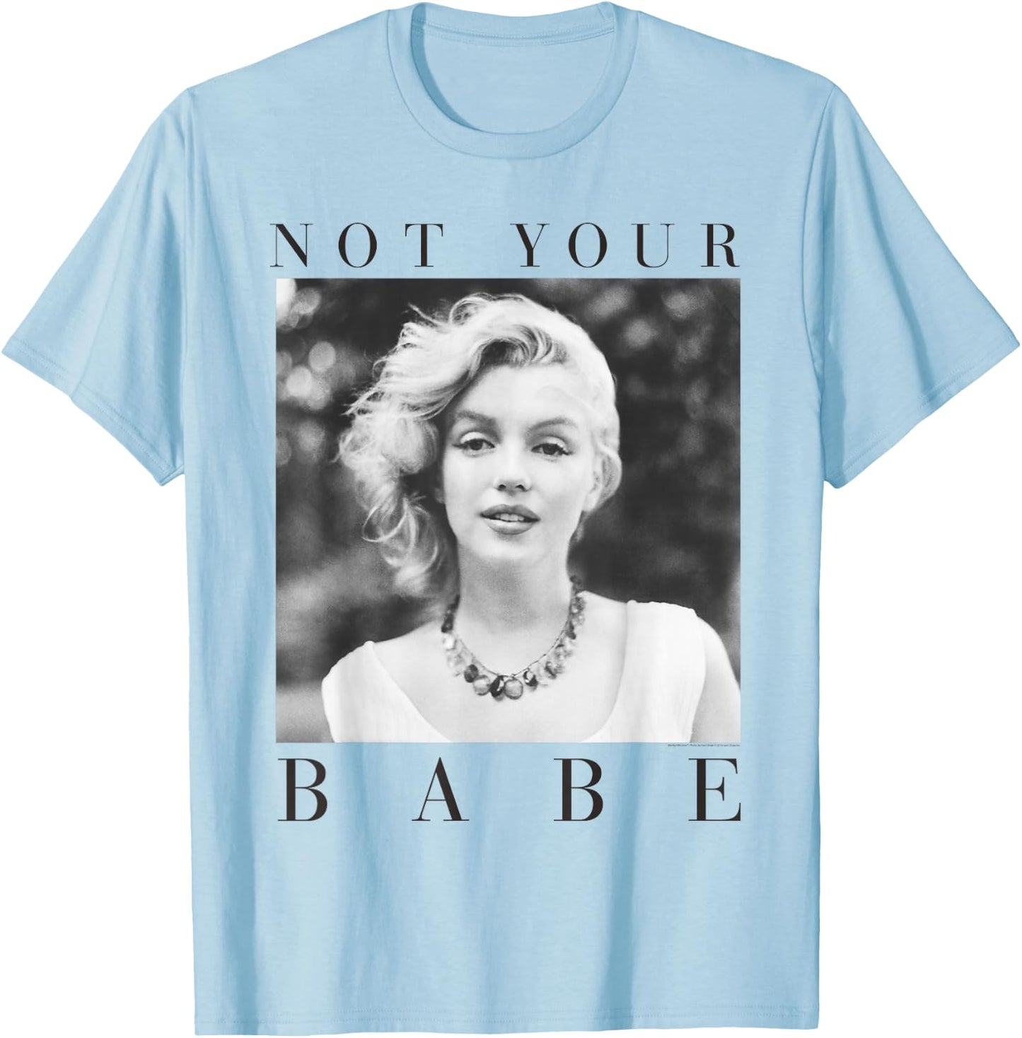 Marilyn Monroe Not Your Babe T-Shirt - T-Shirt | Light Blue