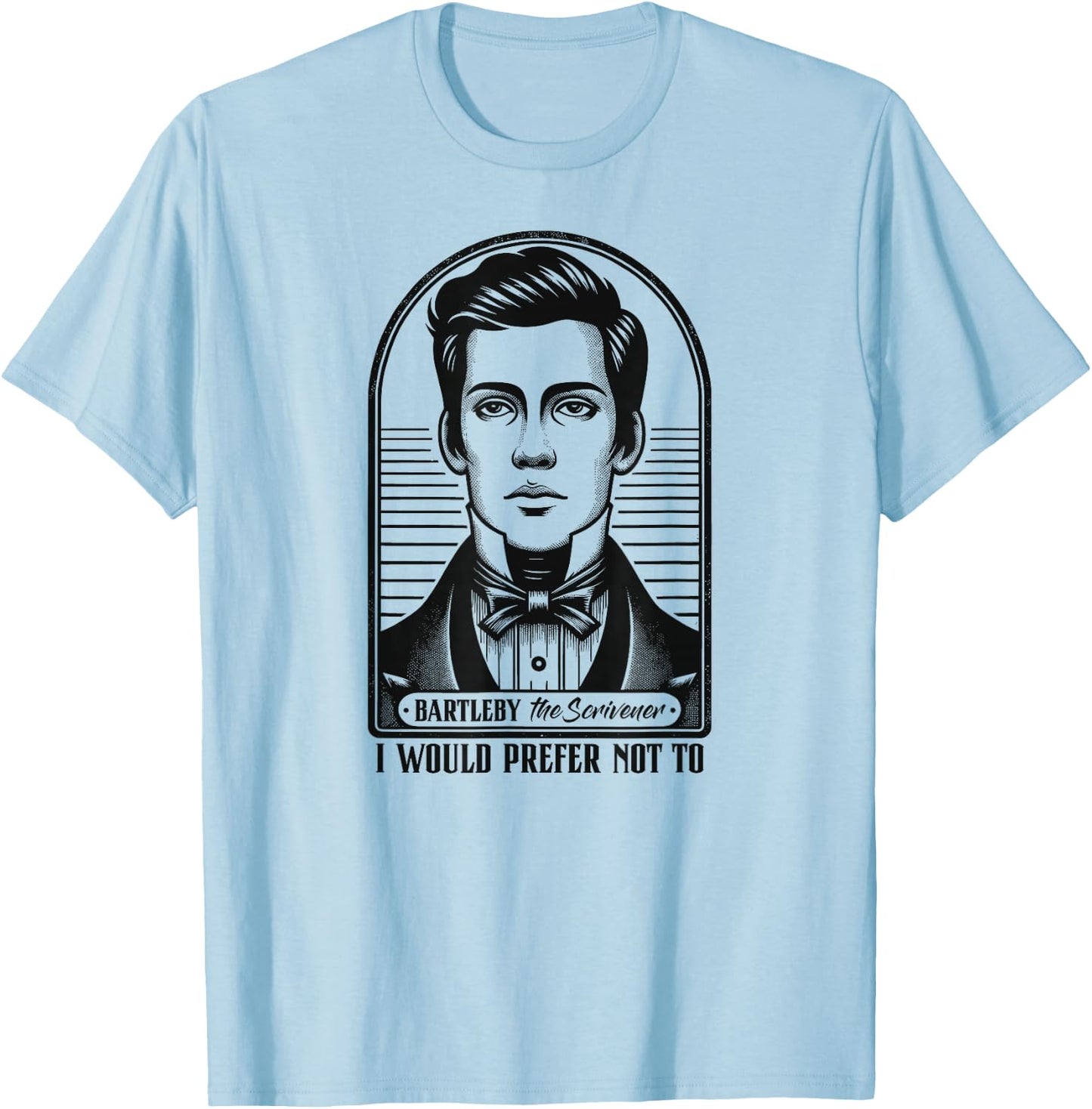 I Would Prefer Not To - Bartleby The Scrivener T-Shirt - T-Shirt | Light Blue