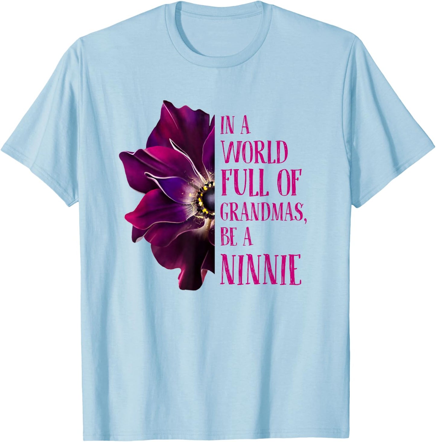 Anemone World Full Of Grandmas Be NINNIE Grandmas Gifts T-Shirt - T-Shirt | Light Blue