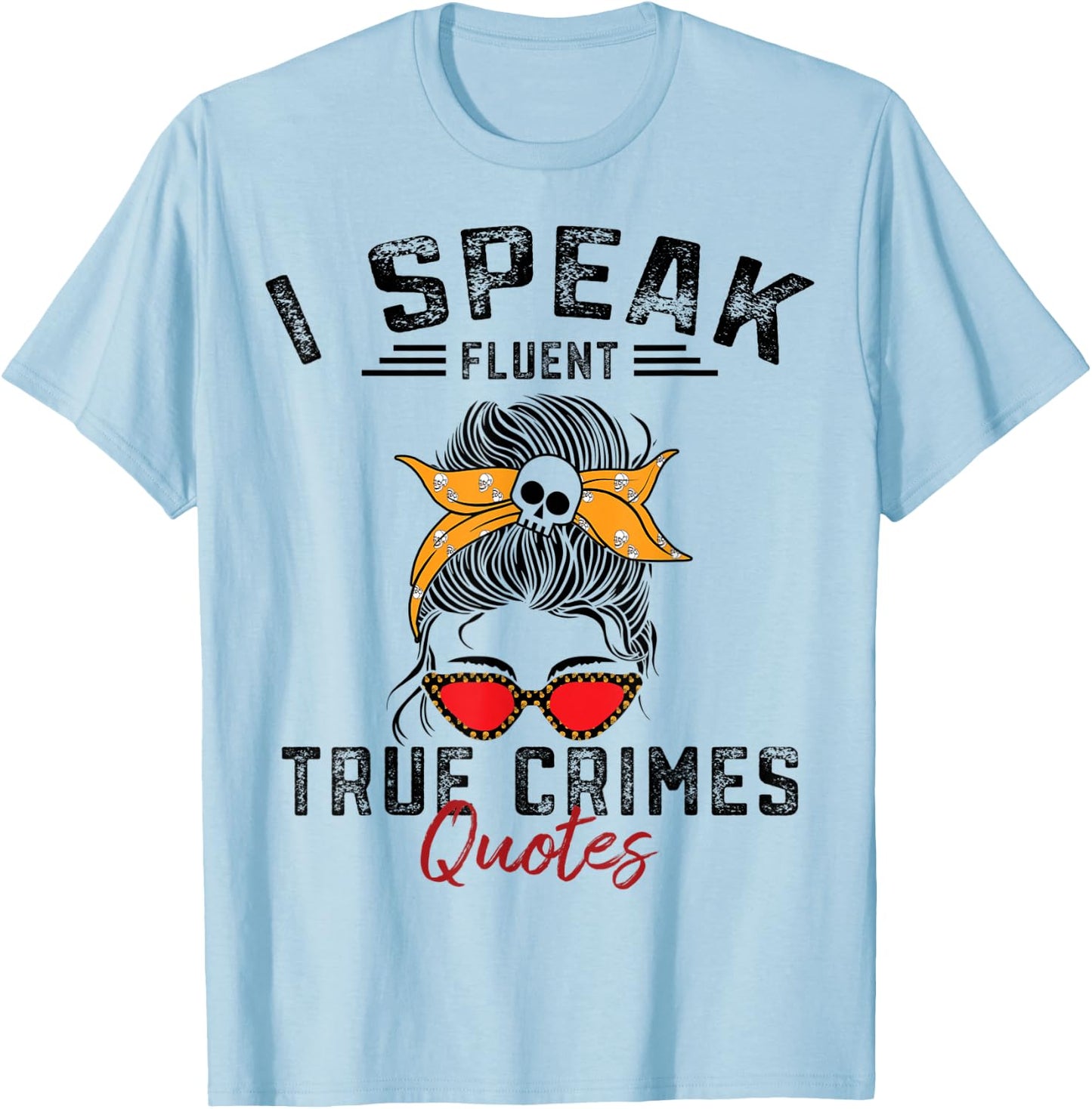 Funny Serial Killer True Crime Junkie Murder Mystery Shows T-Shirt - T-Shirt | Light Blue