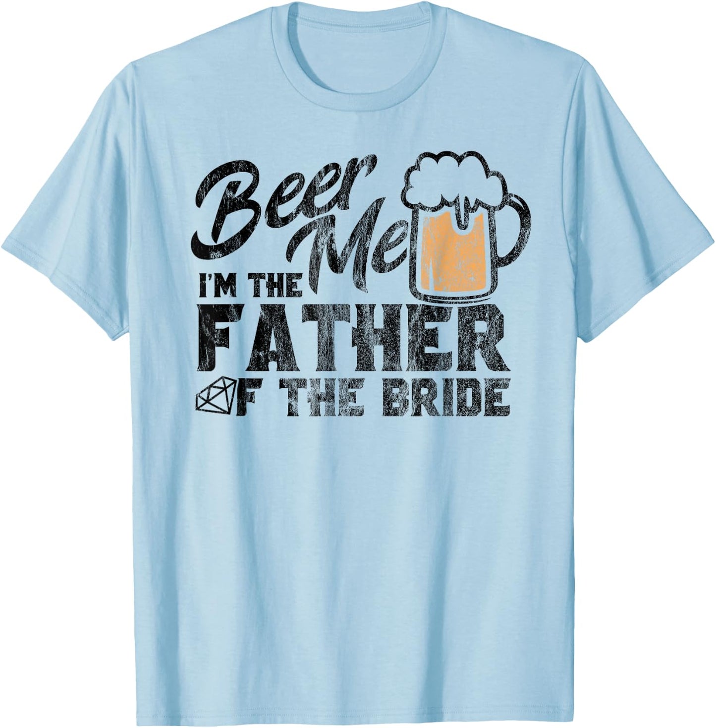 Wedding T Shirt for Dad of Bride Beer Me Father of the Bride T-Shirt - T-Shirt | Light Blue