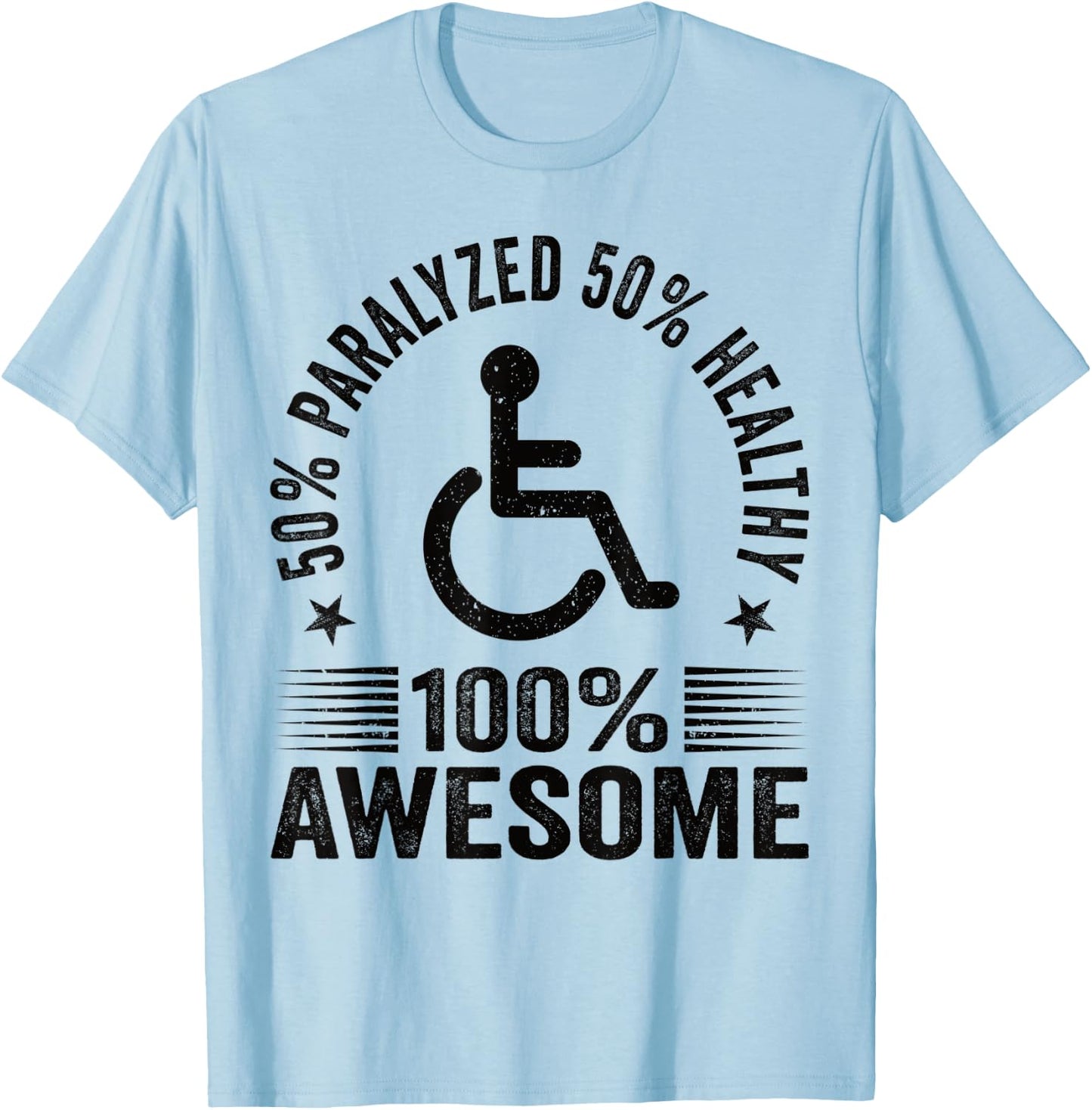 50% Paralyzed 50% Healthy 100% Awesome Wheelchair Paraplegic T-Shirt - T-Shirt | Light Blue