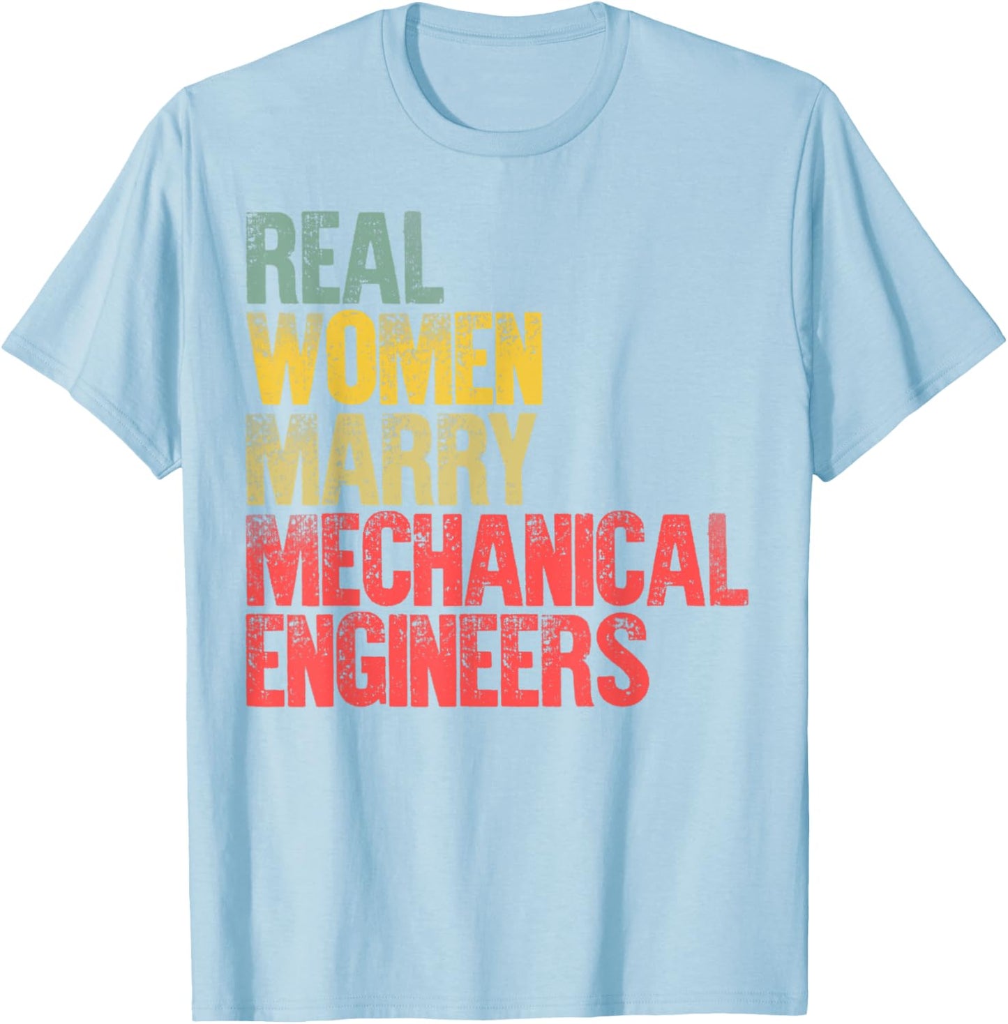Funny Marriage Shirt Real Women Marry Mechanical Engineers T-Shirt - T-Shirt | Light Blue