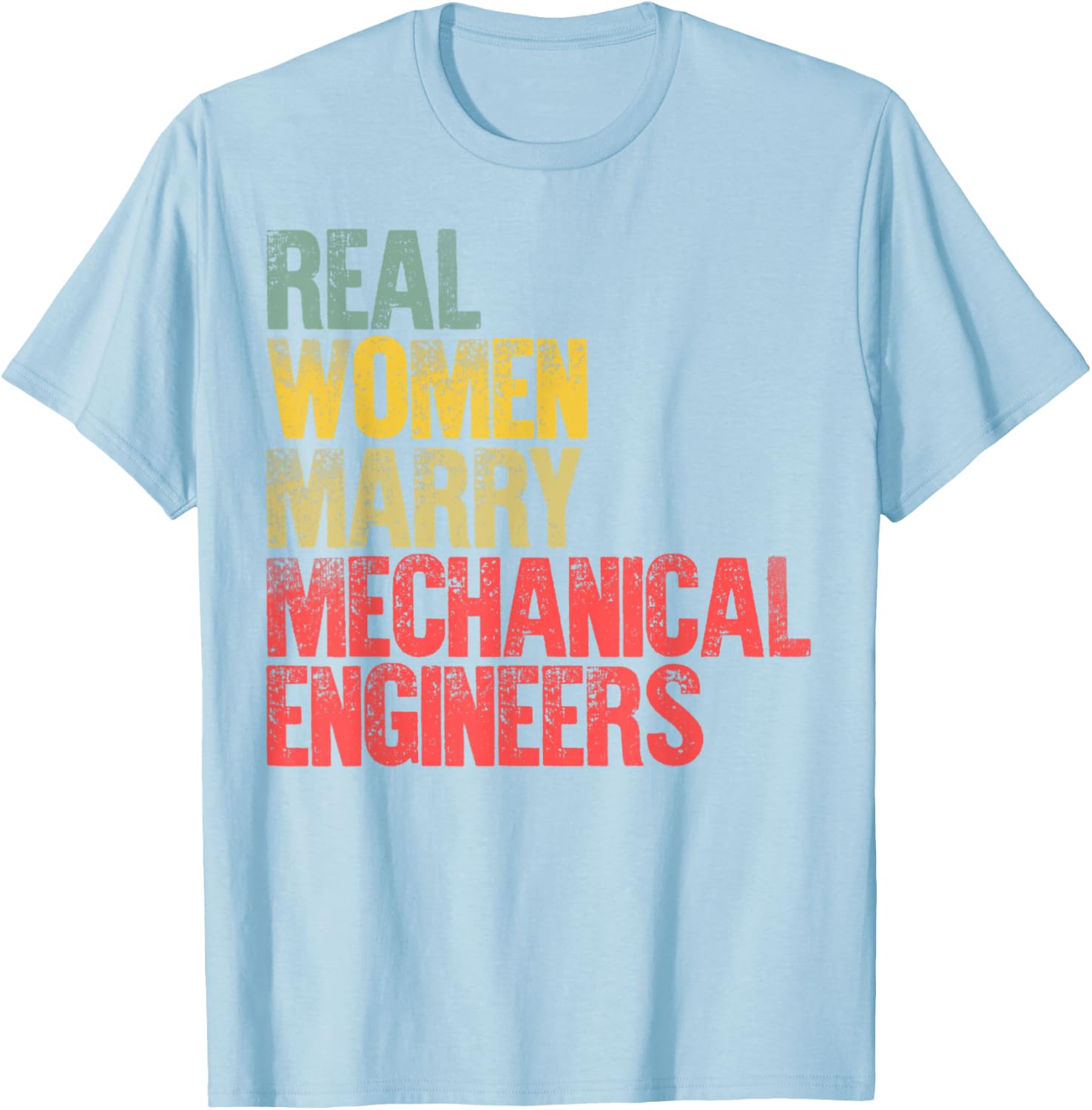 Funny Marriage Shirt Real Women Marry Mechanical Engineers T-Shirt - T-Shirt | Light Blue