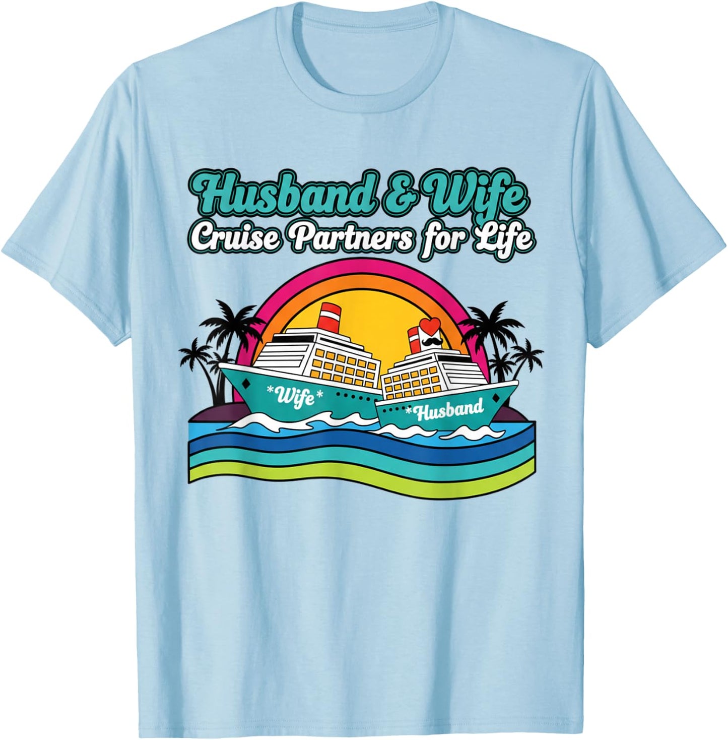 Cruising Ship Couple Partner Cruise Matching Vacation T-Shirt - T-Shirt | Light Blue