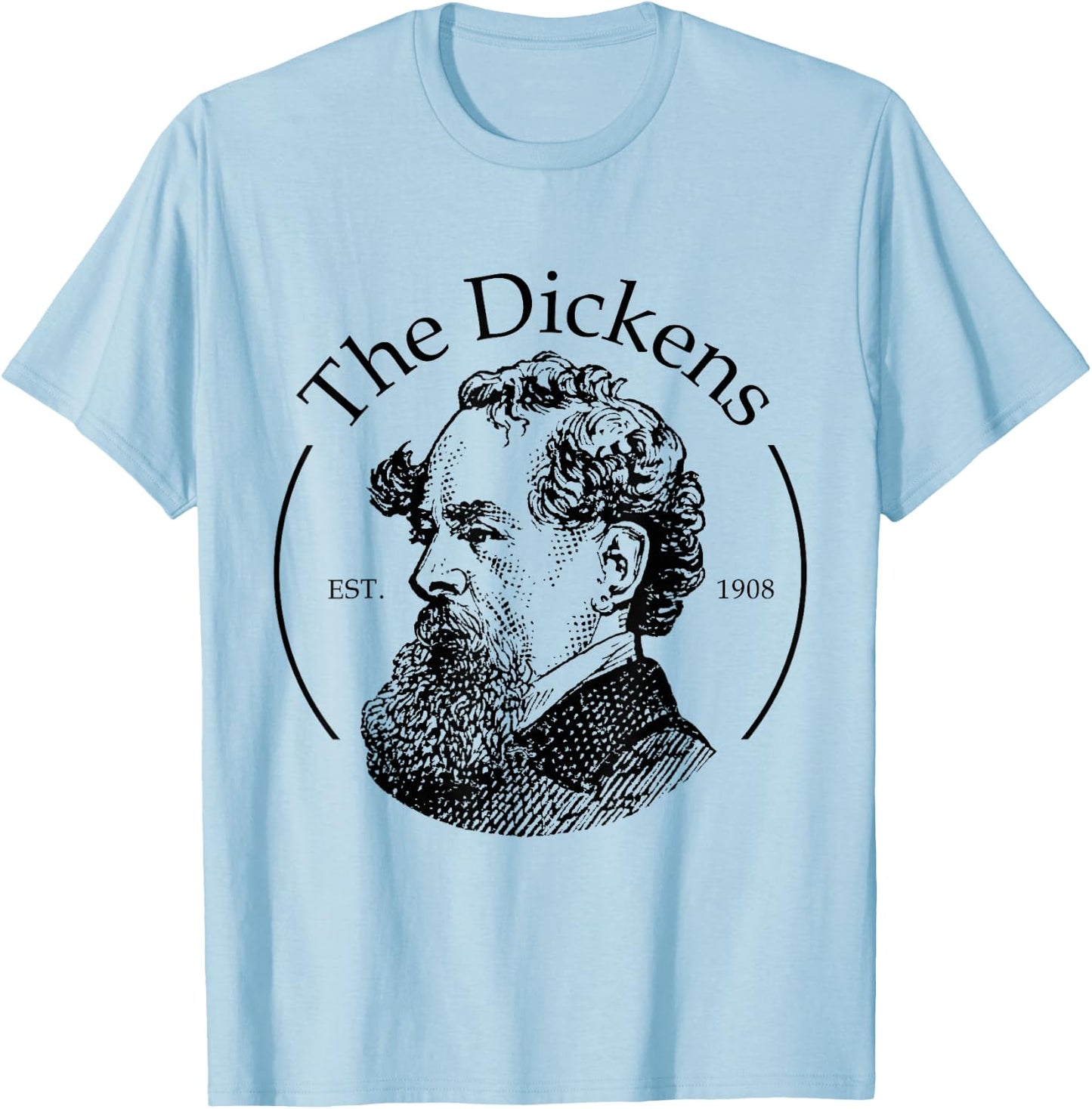 The Dickens Shirt Funny Charles Dickens Literature Book Club T-Shirt - T-Shirt | Light Blue