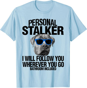 Cane Corso Dog Personal Stalker I Will Follow You Men Women Kids T-Shirt - T-Shirt | Light Blue