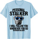Cane Corso Dog Personal Stalker I Will Follow You Men Women Kids T-Shirt - T-Shirt | Light Blue