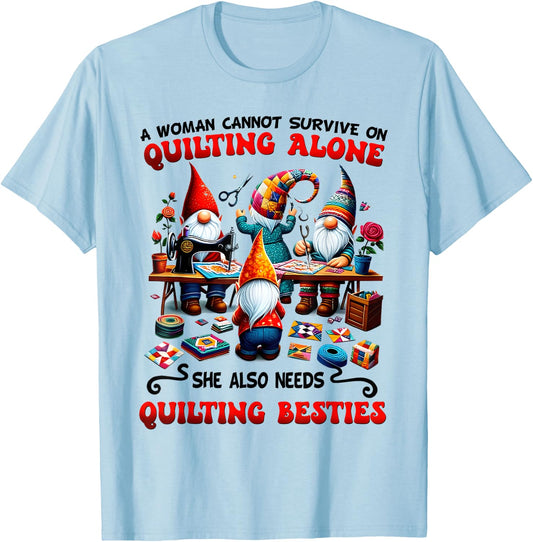A Woman Cannot Survive On Quilting Alone Quilting Knitting T-Shirt - T-Shirt | Light Blue