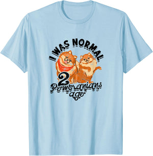 I was normal 2 pomeranians ago - small dogs T-Shirt - T-Shirt | Light Blue