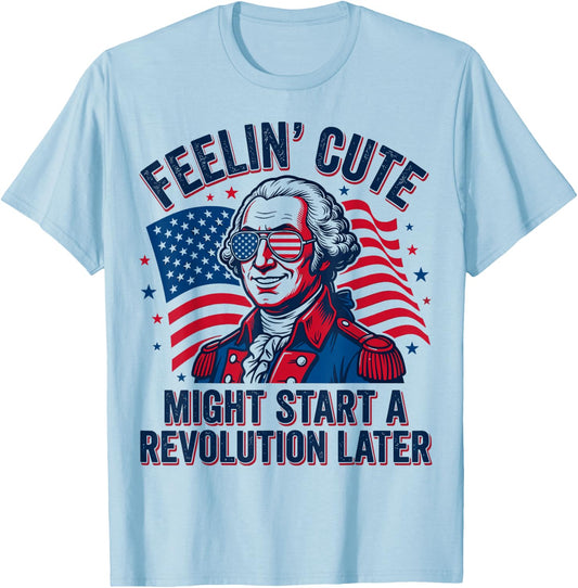 Feeling Cute Might Start a Revolution Later T-Shirt - T-Shirt | Light Blue