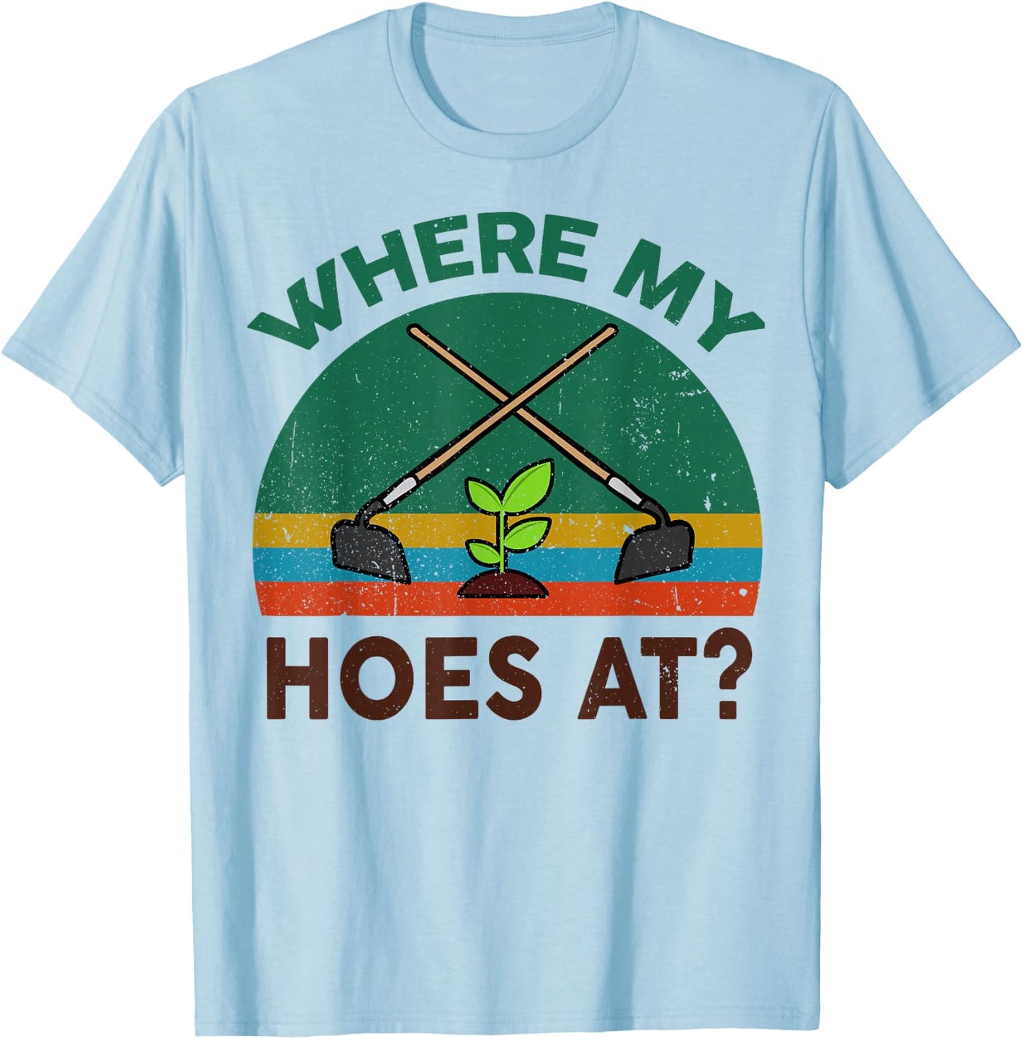 Funny Gardening Where My Hoes At? Farming Garden Plant Lover T-Shirt - T-Shirt | Light Blue