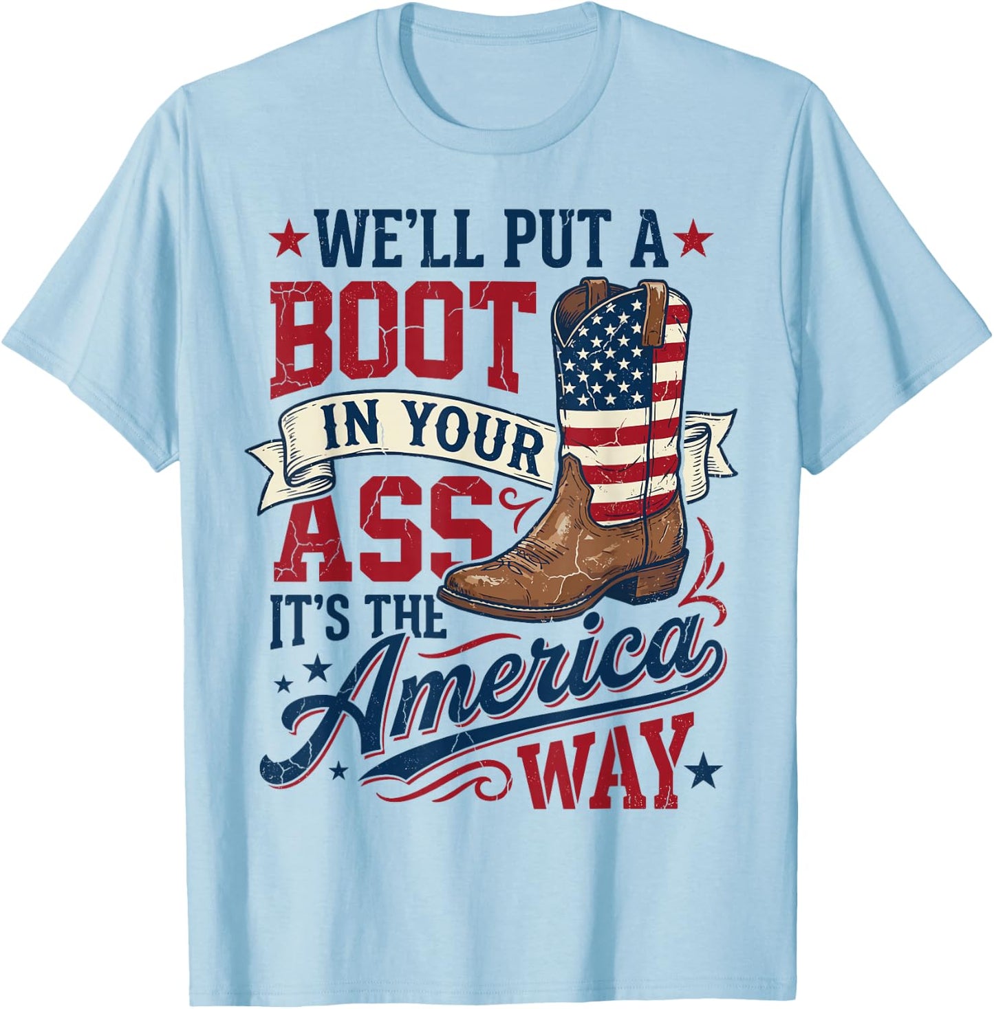 We'll Put A Boot in Your Ass Cowgirl Western 4th of July T-Shirt - T-Shirt | Light Blue